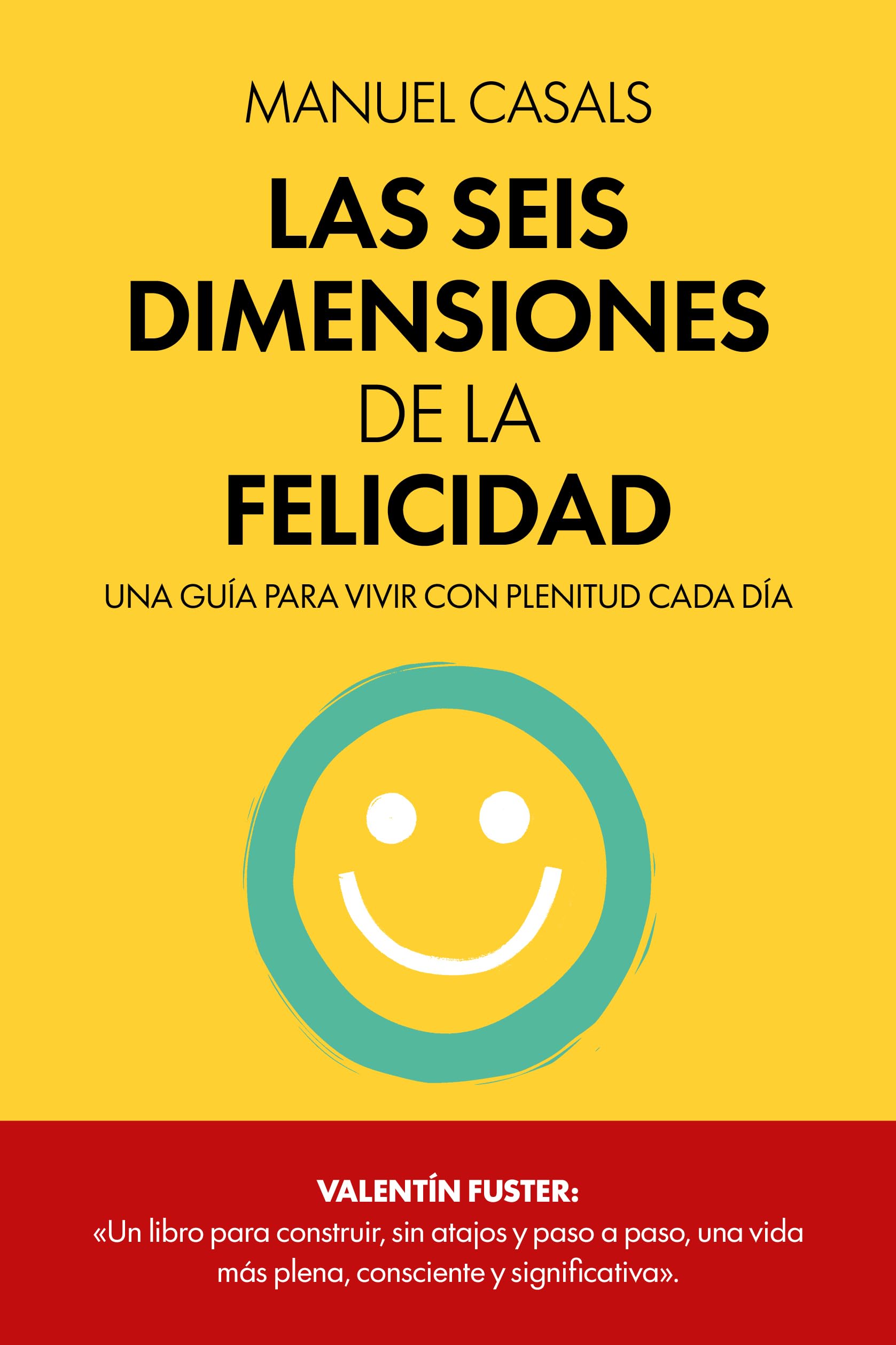 Libro: Las seis dimensiones de la felicidad: Una guía para vivir con plenitud cada día (Desarrollo personal)