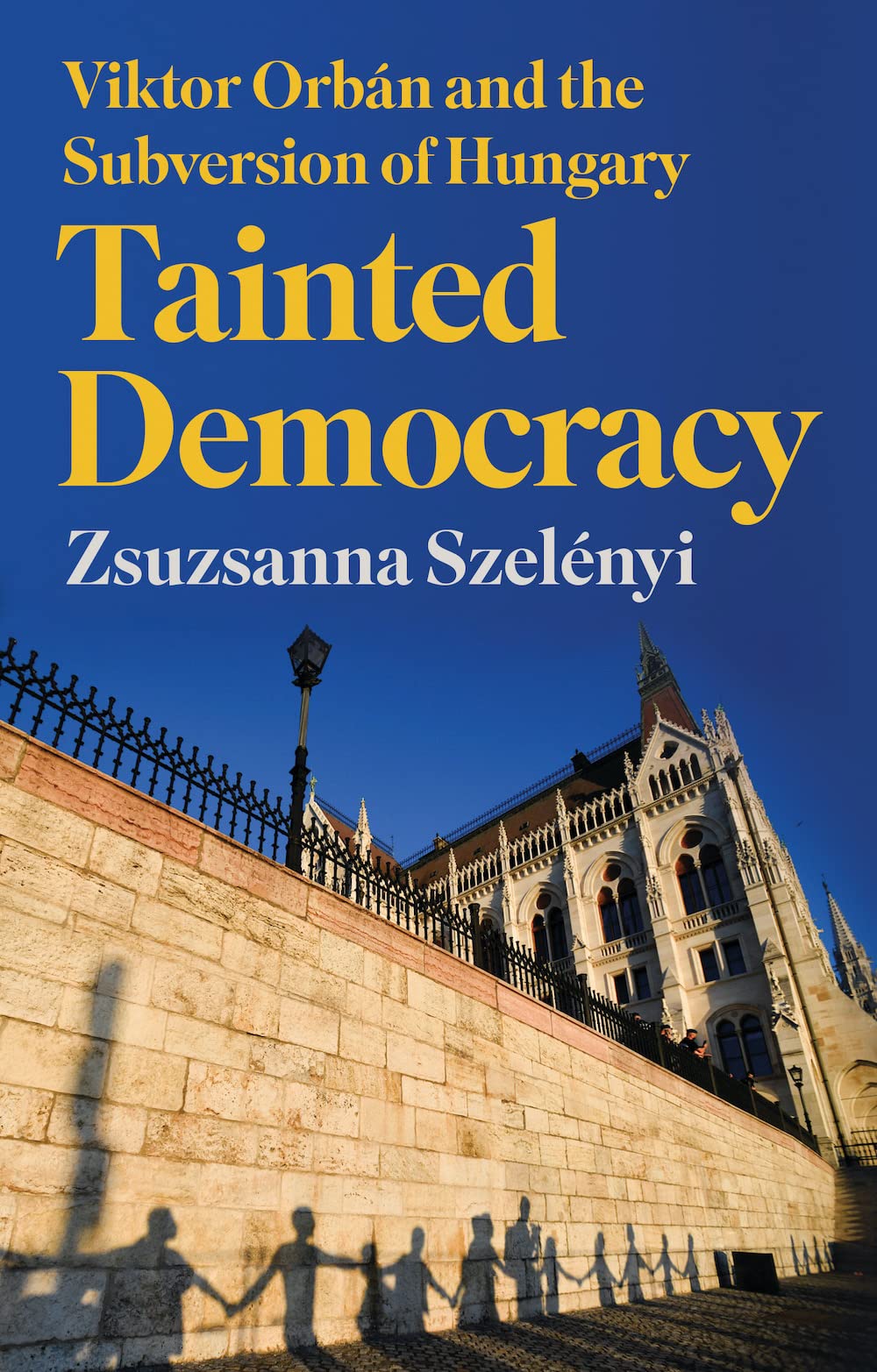 Libro: Tainted Democracy: Viktor Orbán and the Subversion of Hungary