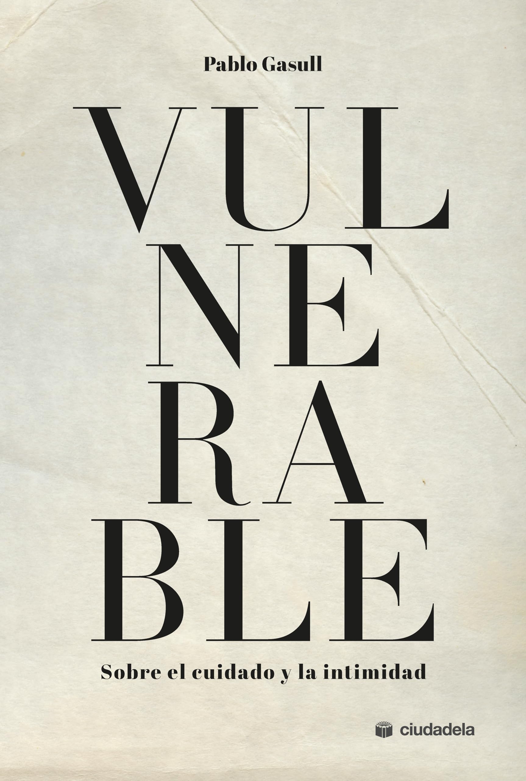 Libro: Vulnerable. Sobre el cuidado y la intimidad (Ciudadela Libros)