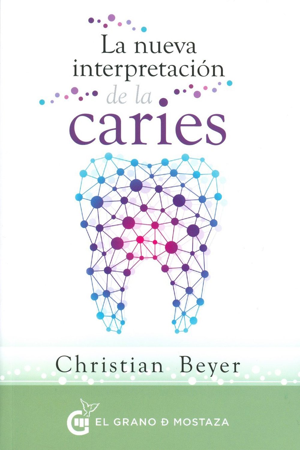 Libro: La nueva interpretación de la caries: Los orígenes psicoemocionales a través de la decodificación dental (Spanish Edition)