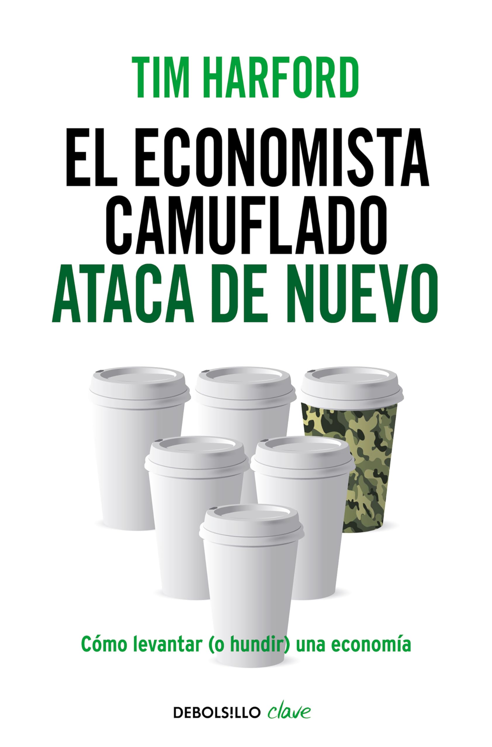 Libro: El economista camuflado ataca de nuevo: Cómo levantar (o hundir) una economía