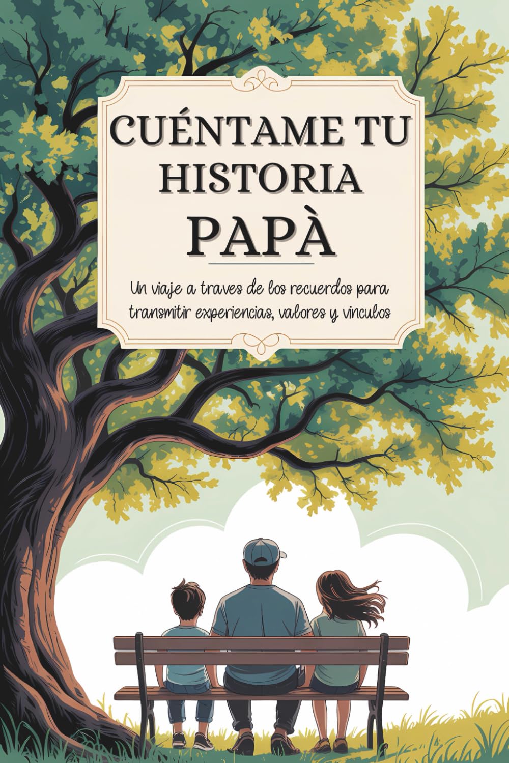 Libro: Papá cuéntame tu historia: Un viaje a través de los recuerdos para transmitir experiencias, valores y vínculos (Spanish Edition)