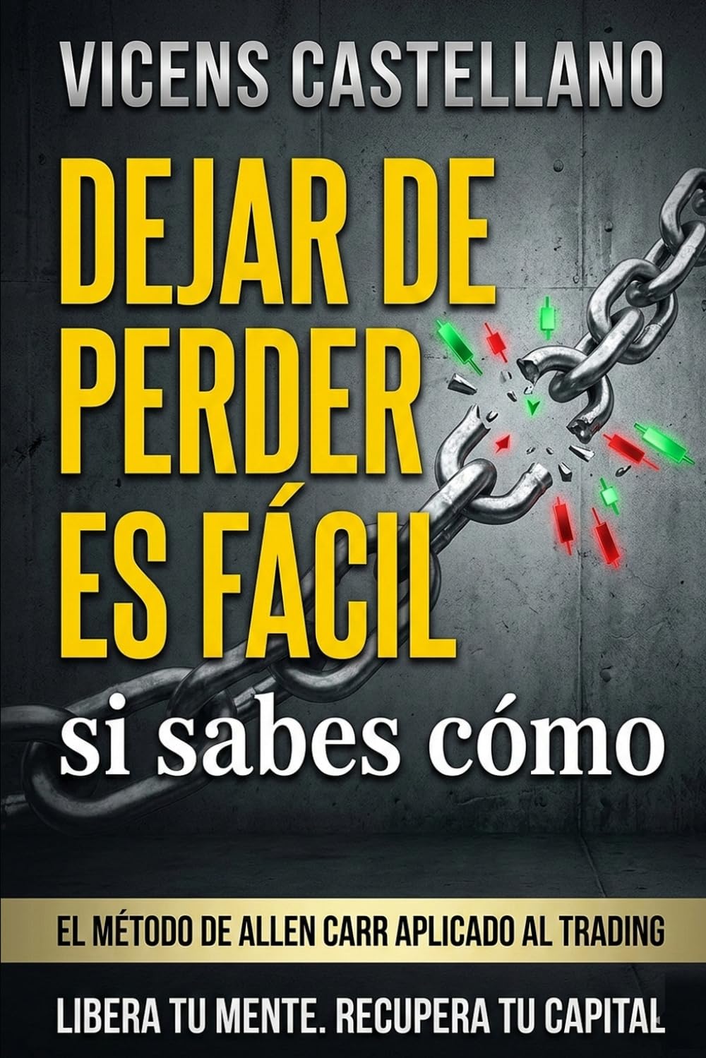 Libro: Dejar De Perder es Fácil Si Sabes Cómo: El método de Allen Carr aplicado al trading