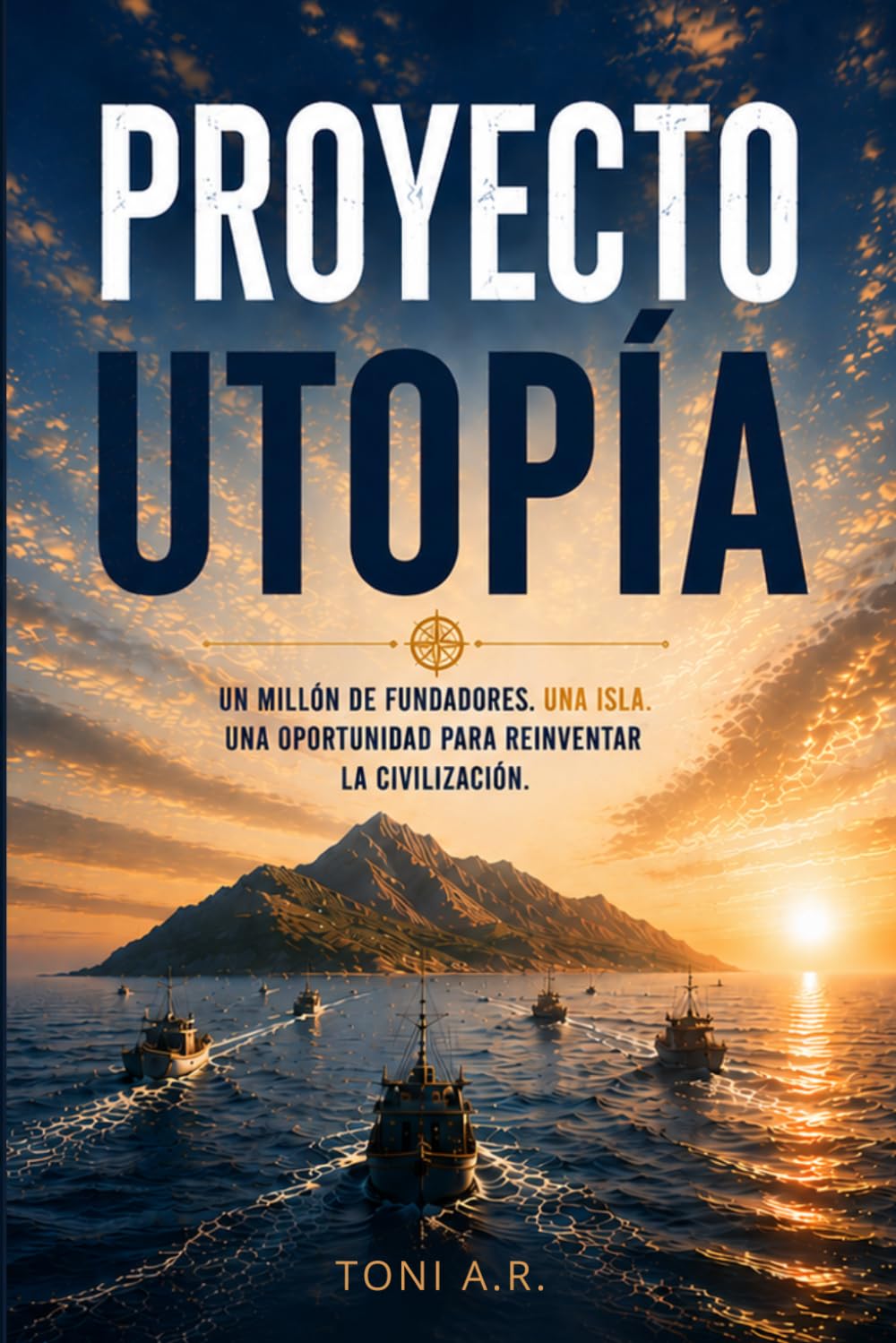 Libro: Proyecto Utopía: Un millón de fundadores. Una isla. Una oportunidad para reinventar la civilización.