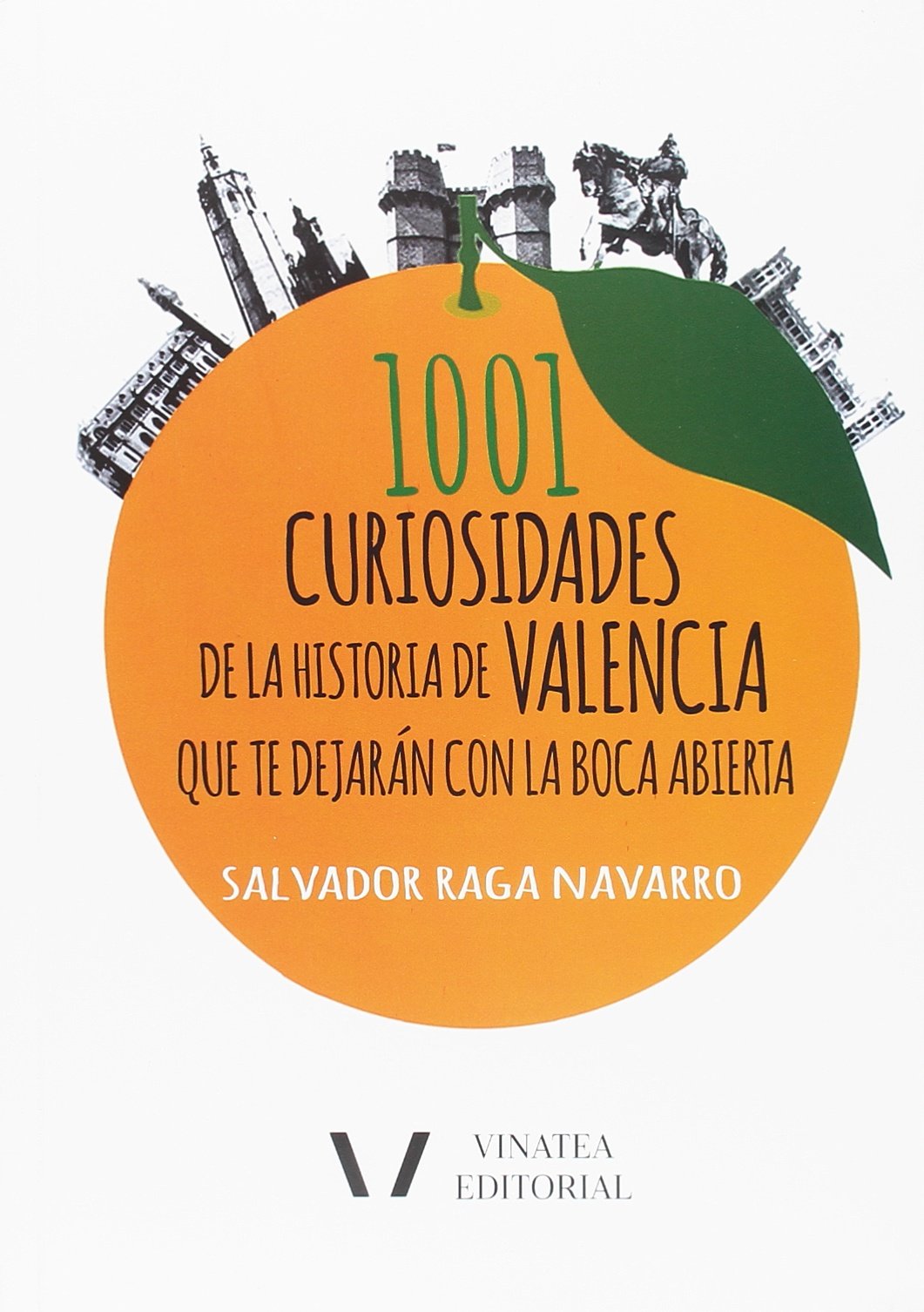 Libro: 1001 curiosidades de la historia de Valencia que te dejarán con la boca abierta.