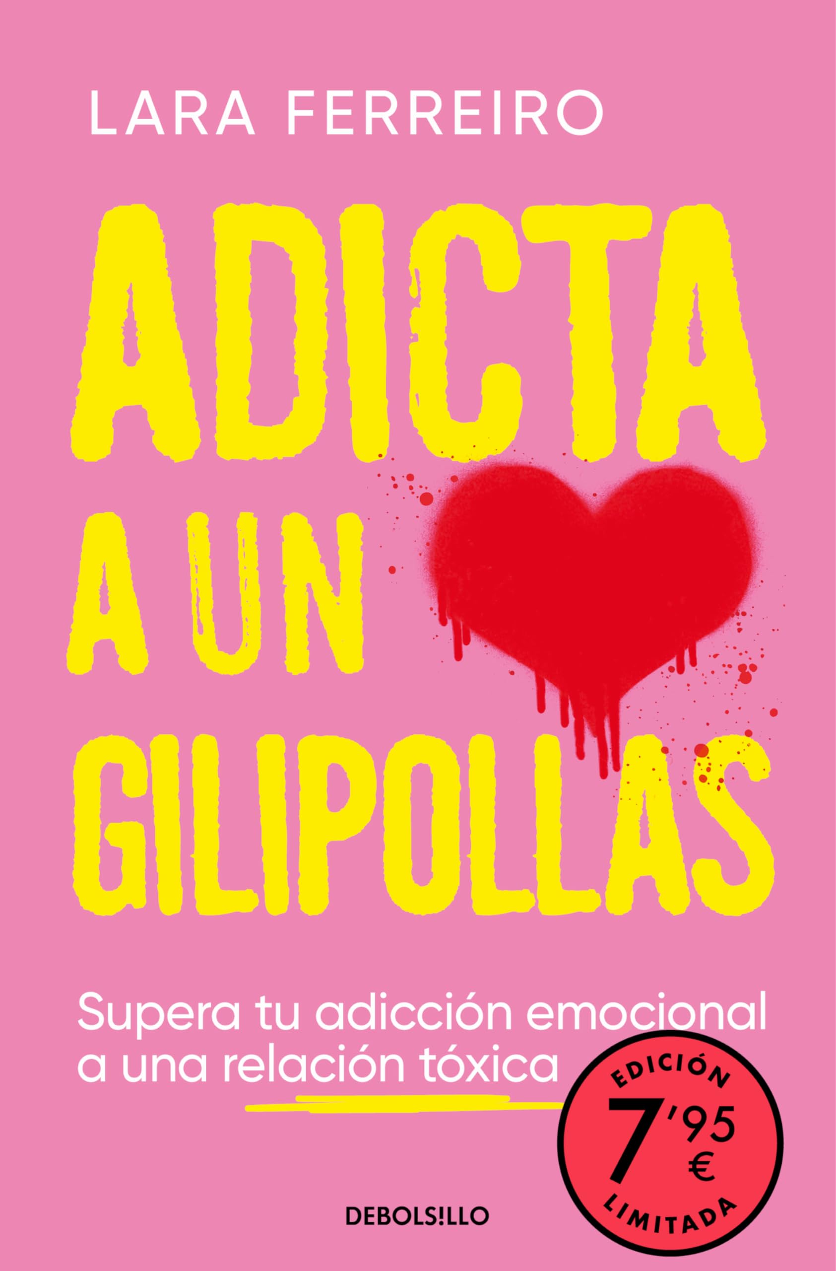 Libro: Adicta a un gilipollas (edición limitada): Supera tu adicción emocional a una relación tóxica (Campaña Ahora por menos)