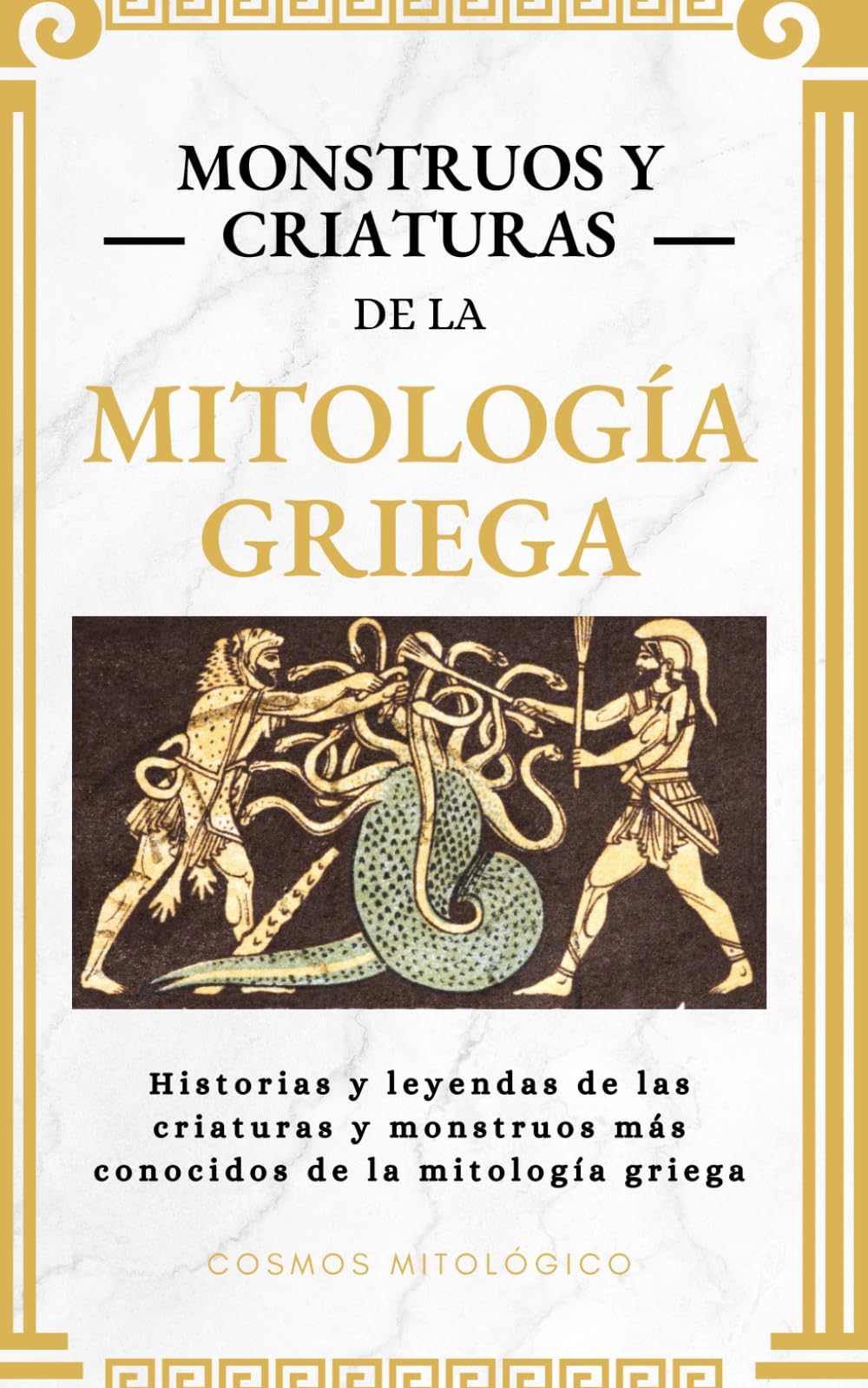 Libro: Monstruos y criaturas de la mitología griega: Historias y leyendas de las criaturas y monstruos más conocidos de la mitología griega (Cosmos Mitológico) (Spanish Edition)