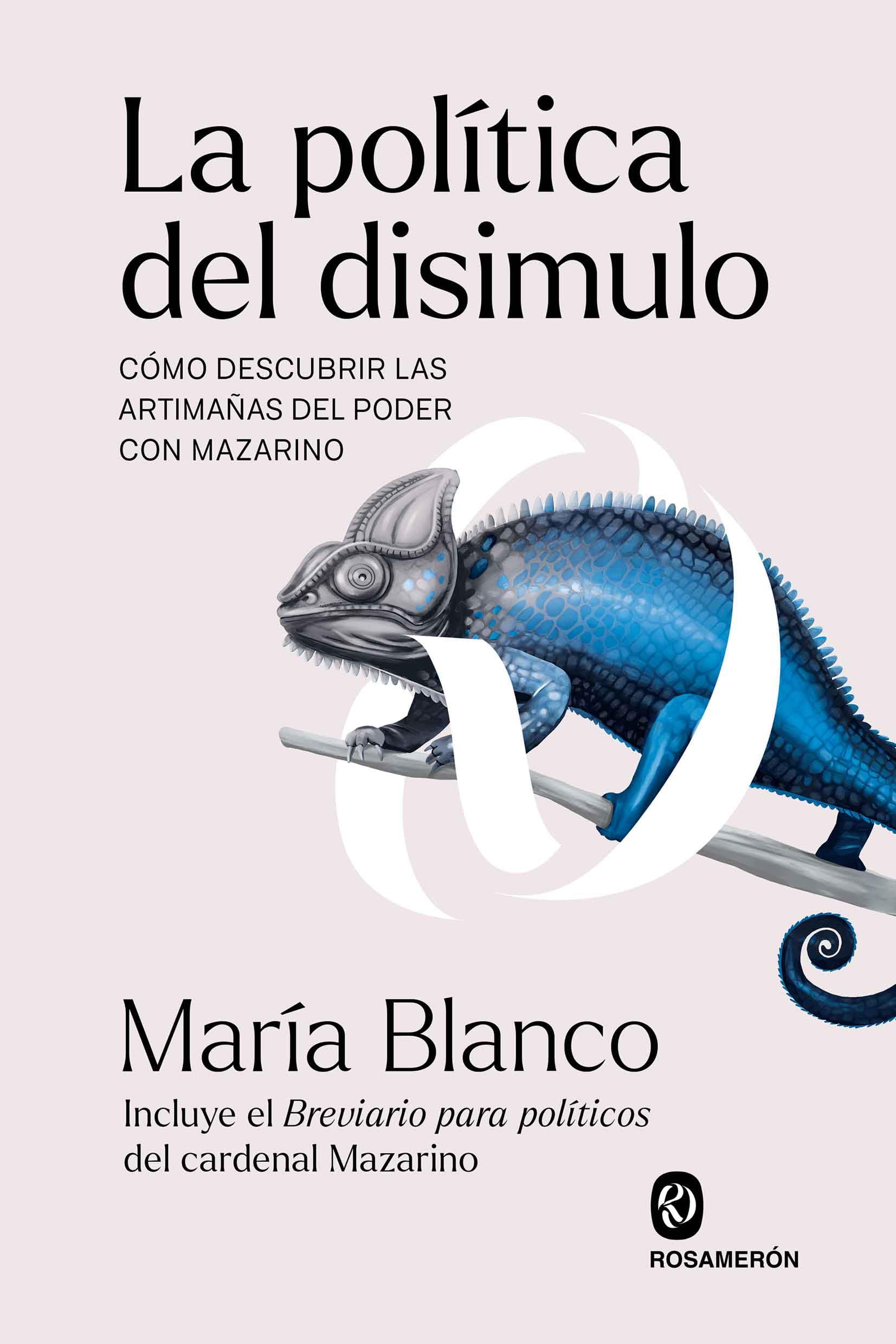 Libro: La política del disimulo: Cómo descubrir las artimañas del poder con Mazarino