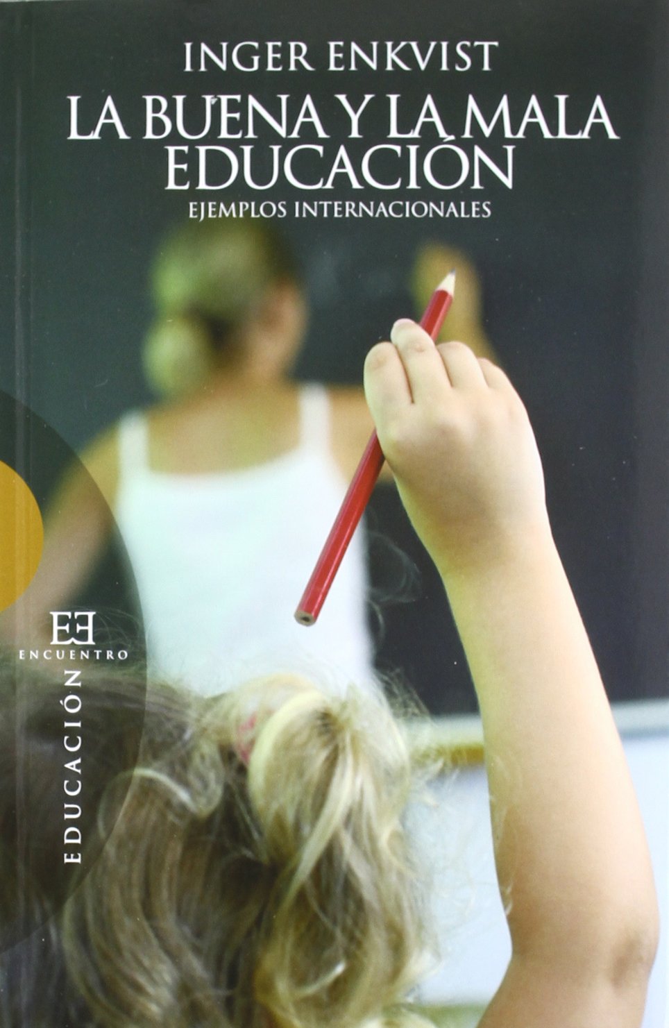 Libro: La buena y la mala educación: Ejemplos internacionales (Spanish Edition)