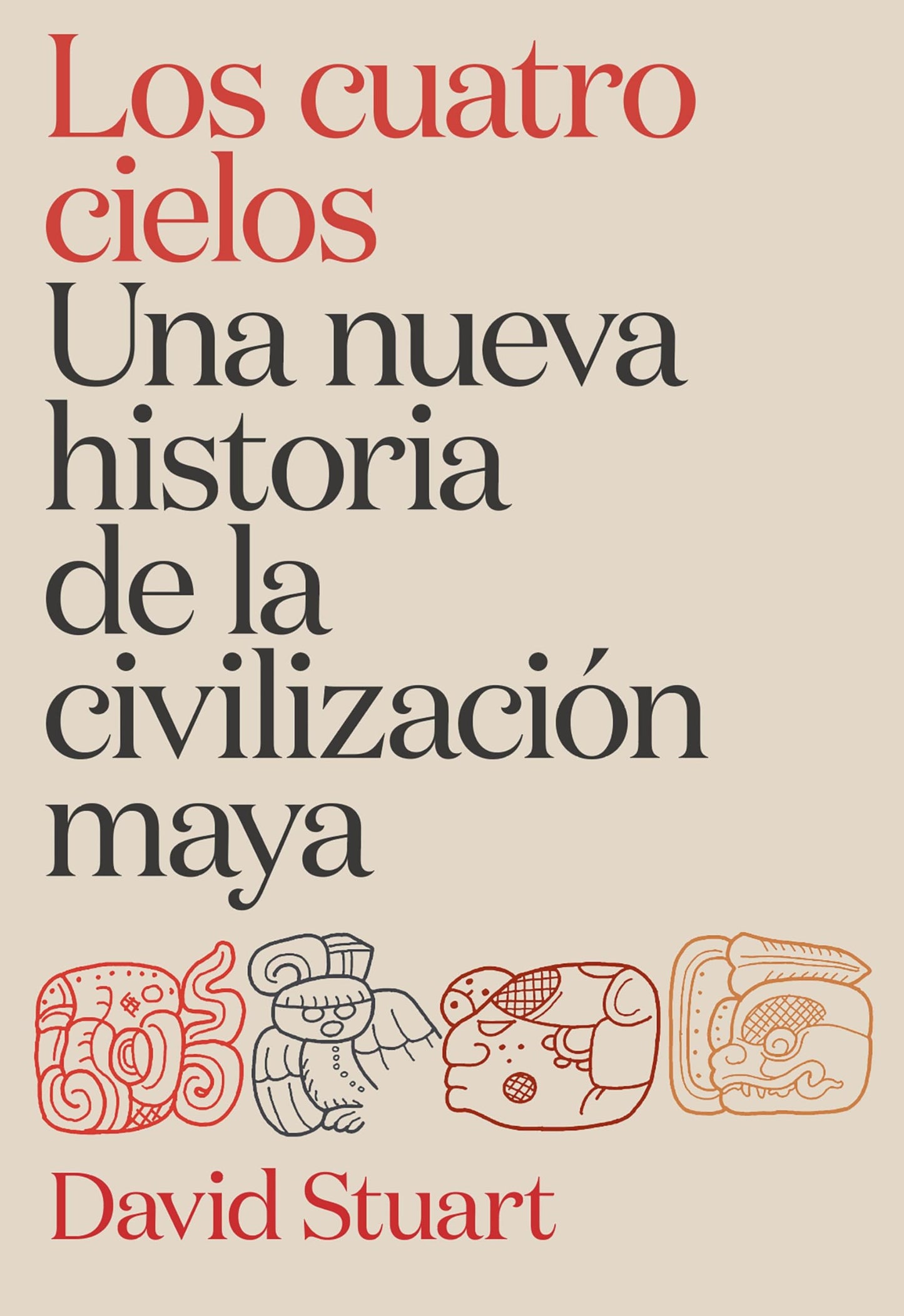 Libro: Los cuatro cielos. Una nueva historia de la civilización maya (Tiempo de Historia)