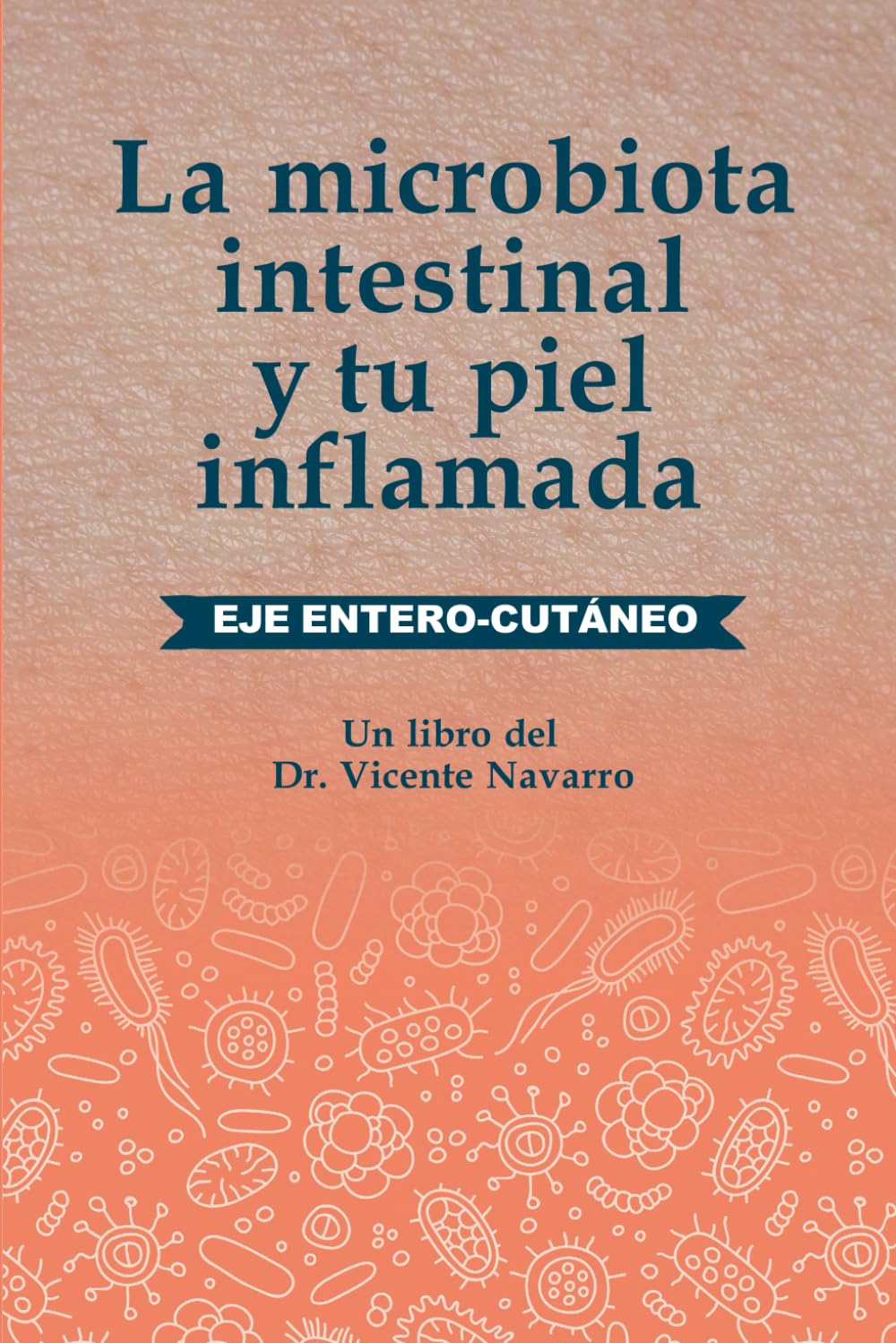 Libro: La microbiota intestinal y tu piel inflamada: Eje entero-cutáneo