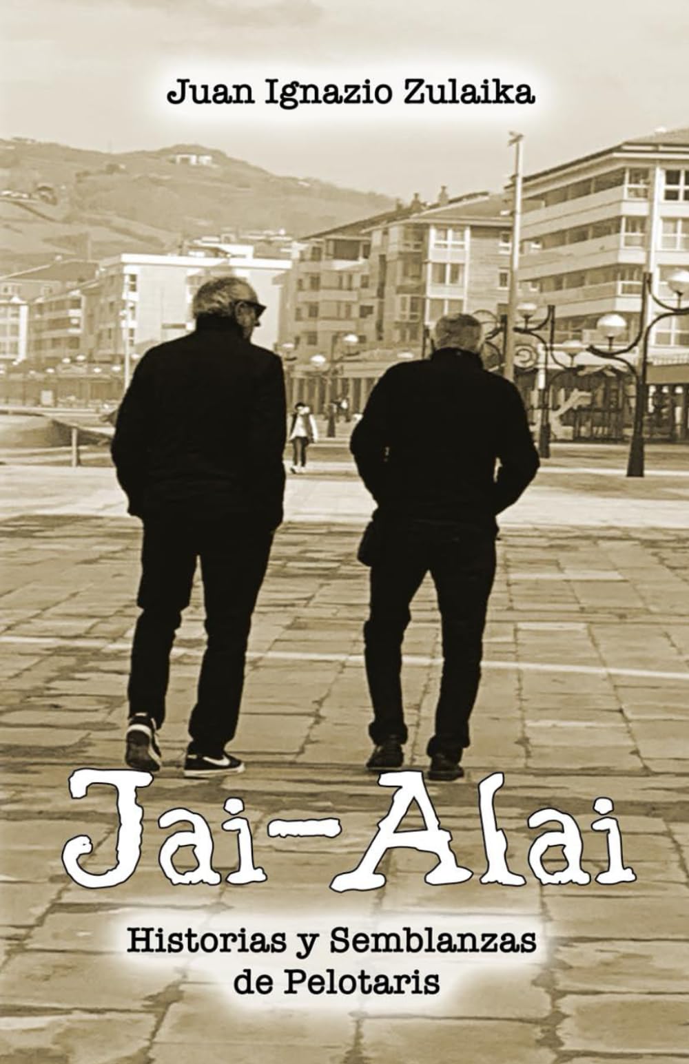 Libro: JAI-ALAI Historias y semblanzas de pelotaris