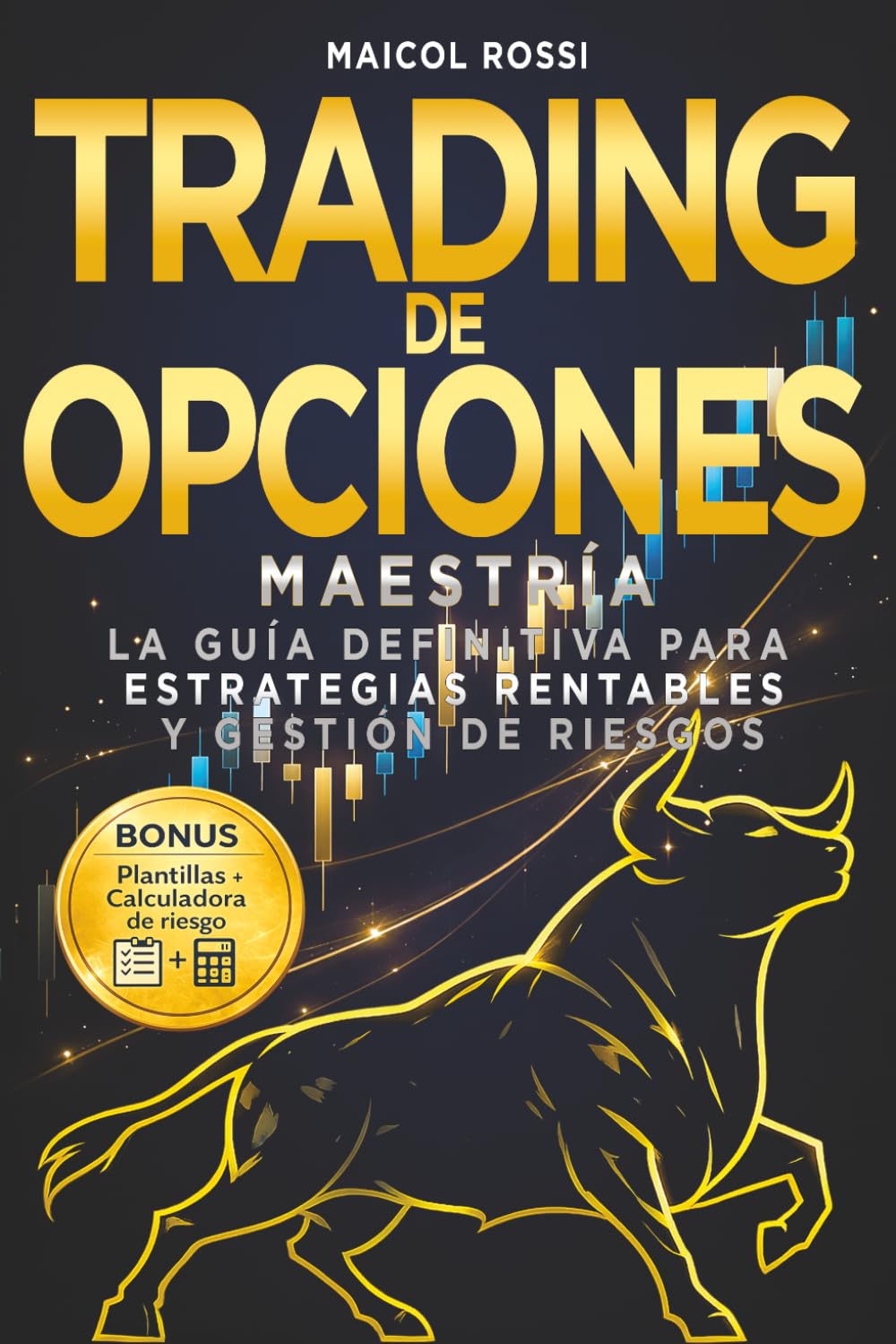 Libro: Opciones Trading Maestría: La guía definitiva para estrategias rentables y gestión de riesgos