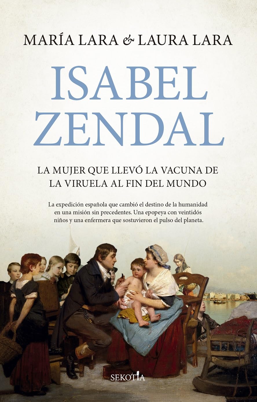 Libro: Isabel Zendal: La mujer que llevó la vacuna de la viruela al fin del mundo (Biblioteca de Historia)