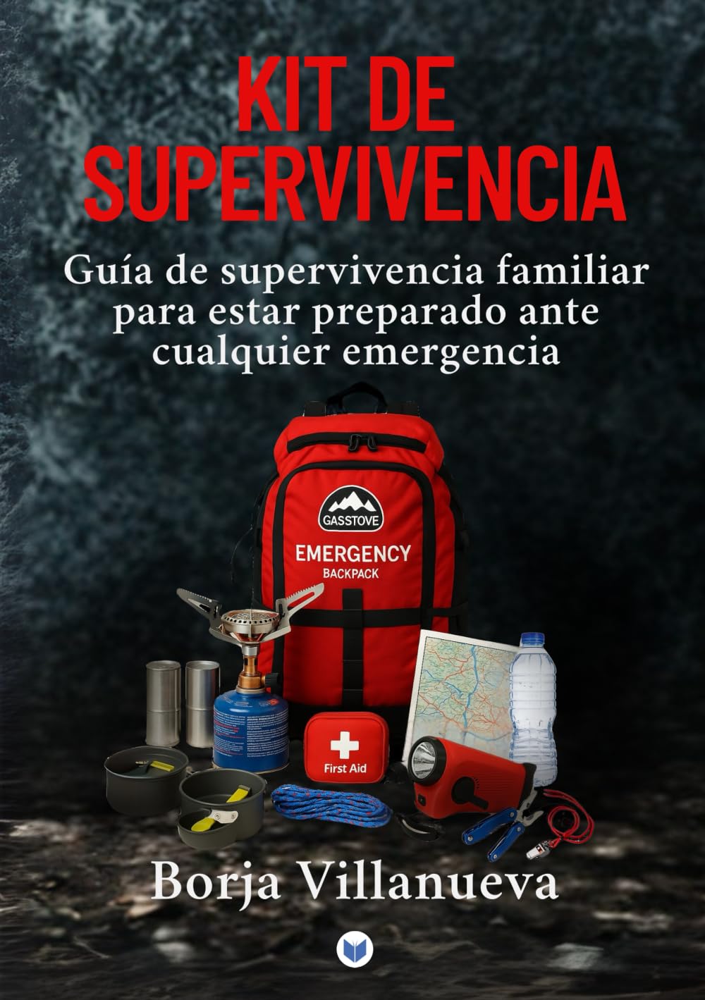 Libro: Kit de supervivencia: Guía de supervivencia familiar para estar preparado ante cualquier emergencia (Spanish Edition)
