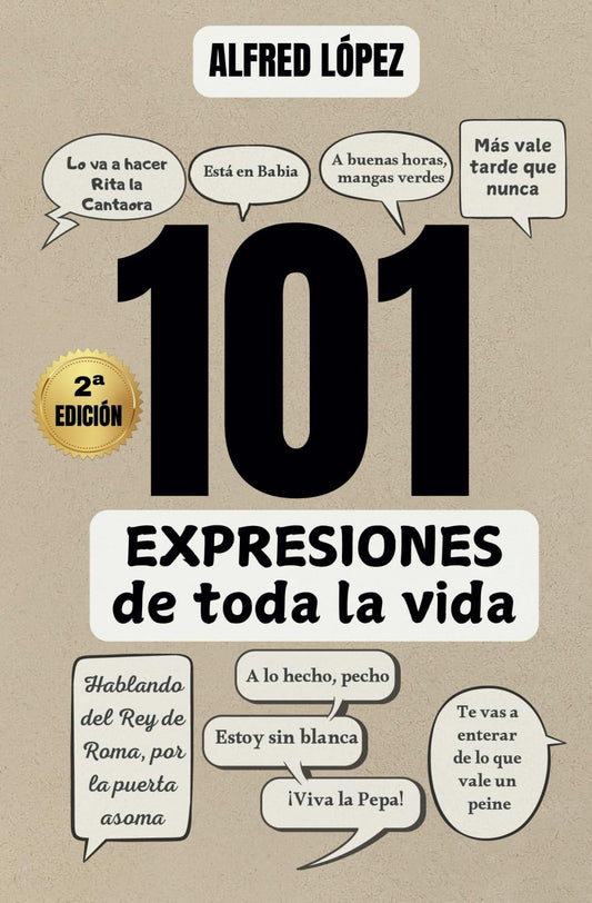 101 EXPRESIONES de toda la vida: El origen y significado de refranes, locuciones y dichos populares