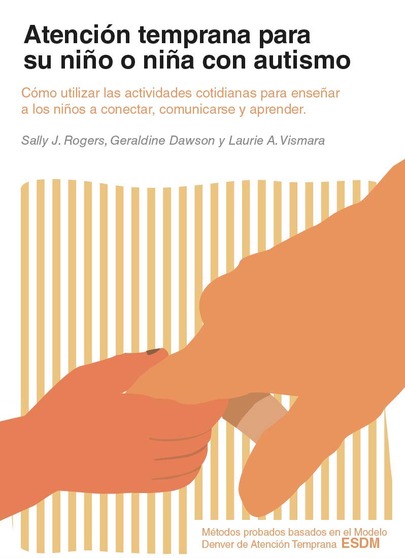 Libro: Atención temprana para su niño o niña con autismo: Cómo utilizar las actividades cotidianas para enseñar a los niños a conectar, comunicarse y aprender (SIN COLECCION)