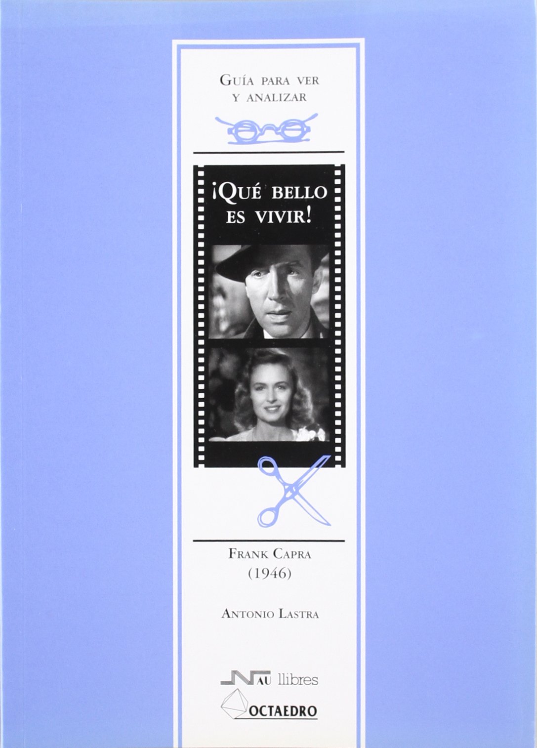 Libro: Guía para ver y analizar: Qué bello es vivir: Frank Capra (1946) (Guías de cine) (Spanish Edition)