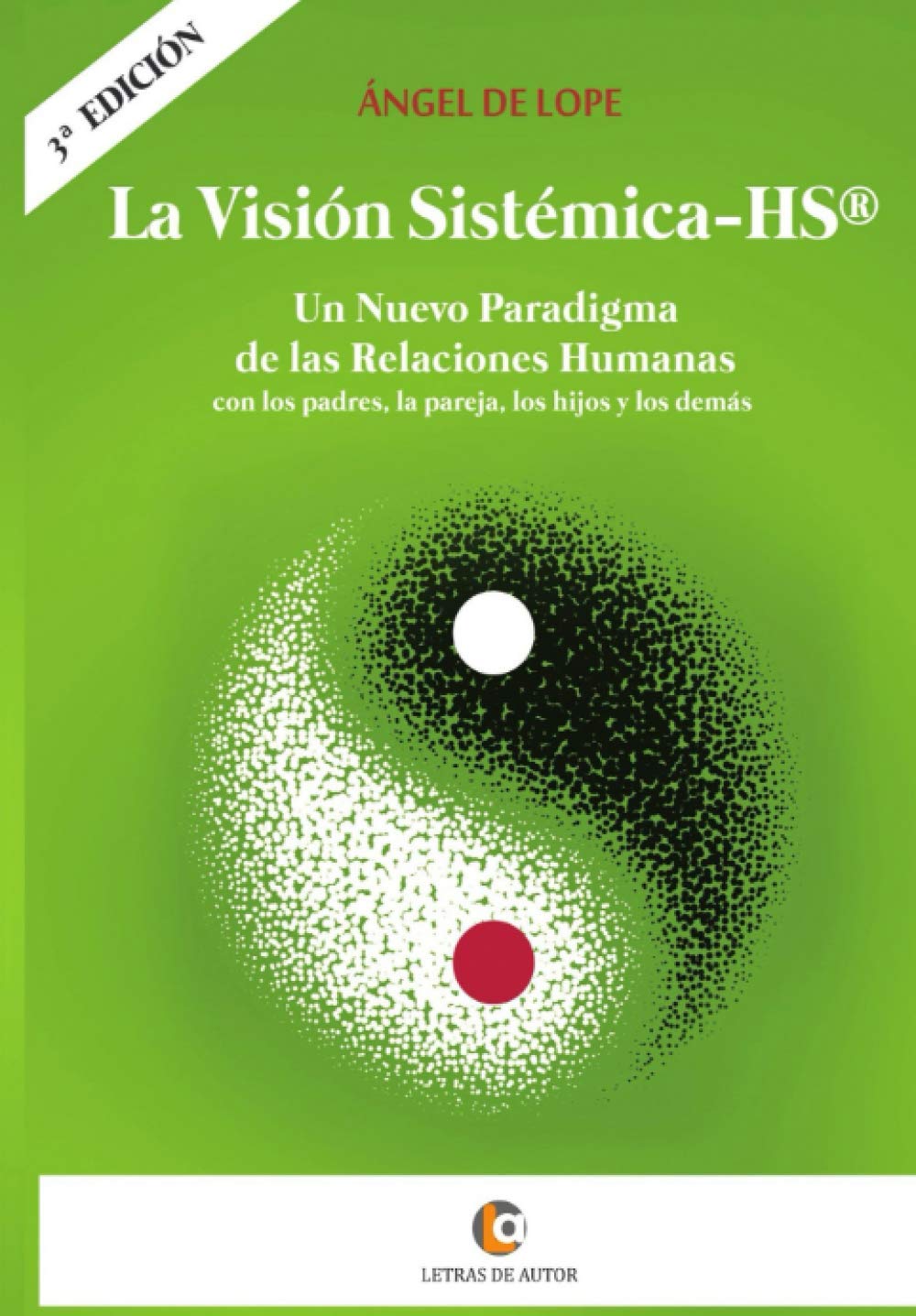 Libro: La Visión Sistémica-HS®: Un Nuevo Paradigma de las Relaciones Humanas, con los padres, la pareja, los hijos y los demás. (Spanish Edition)