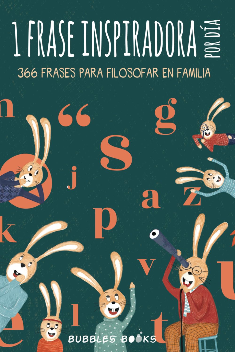Libro: 1 frase inspiradora por día. 366 frases para filosofar en familia.: Libro para niños y niñas que quieren reflexionar cada día sobre el mundo. (Un día ... sonrisa es un día perdido) (Spanish Edition)