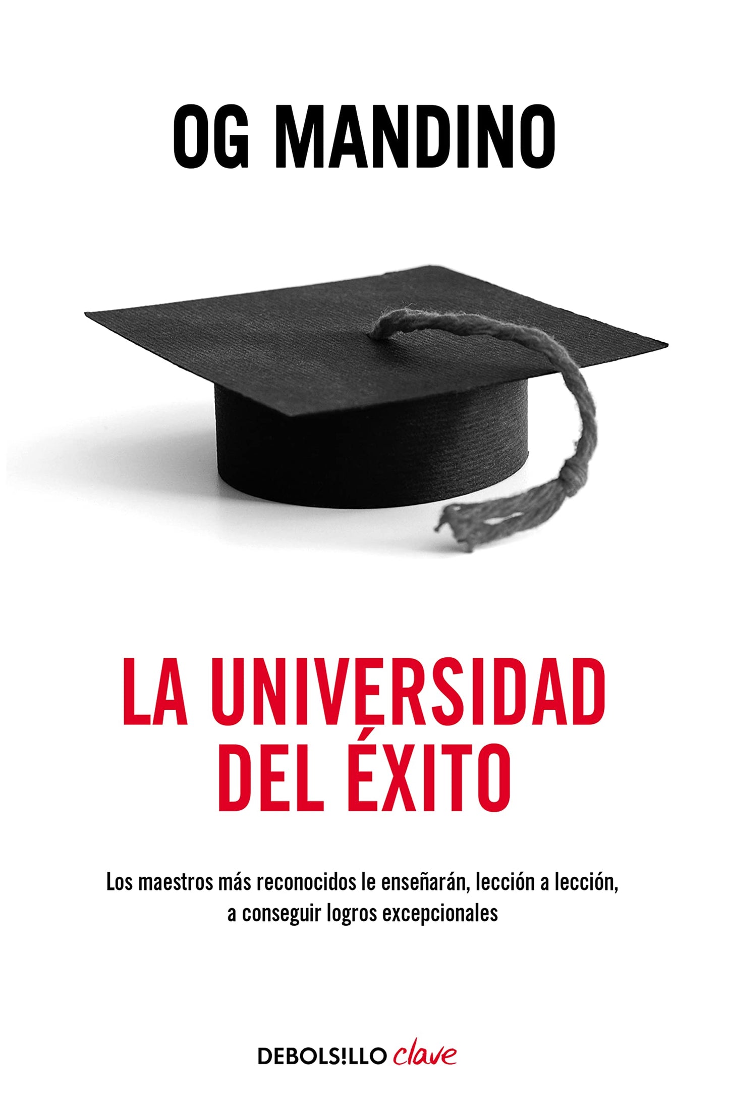 Libro: La universidad del éxito: Los maestros más reconocidos le enseñarán, lección a lección, a conseguir logros