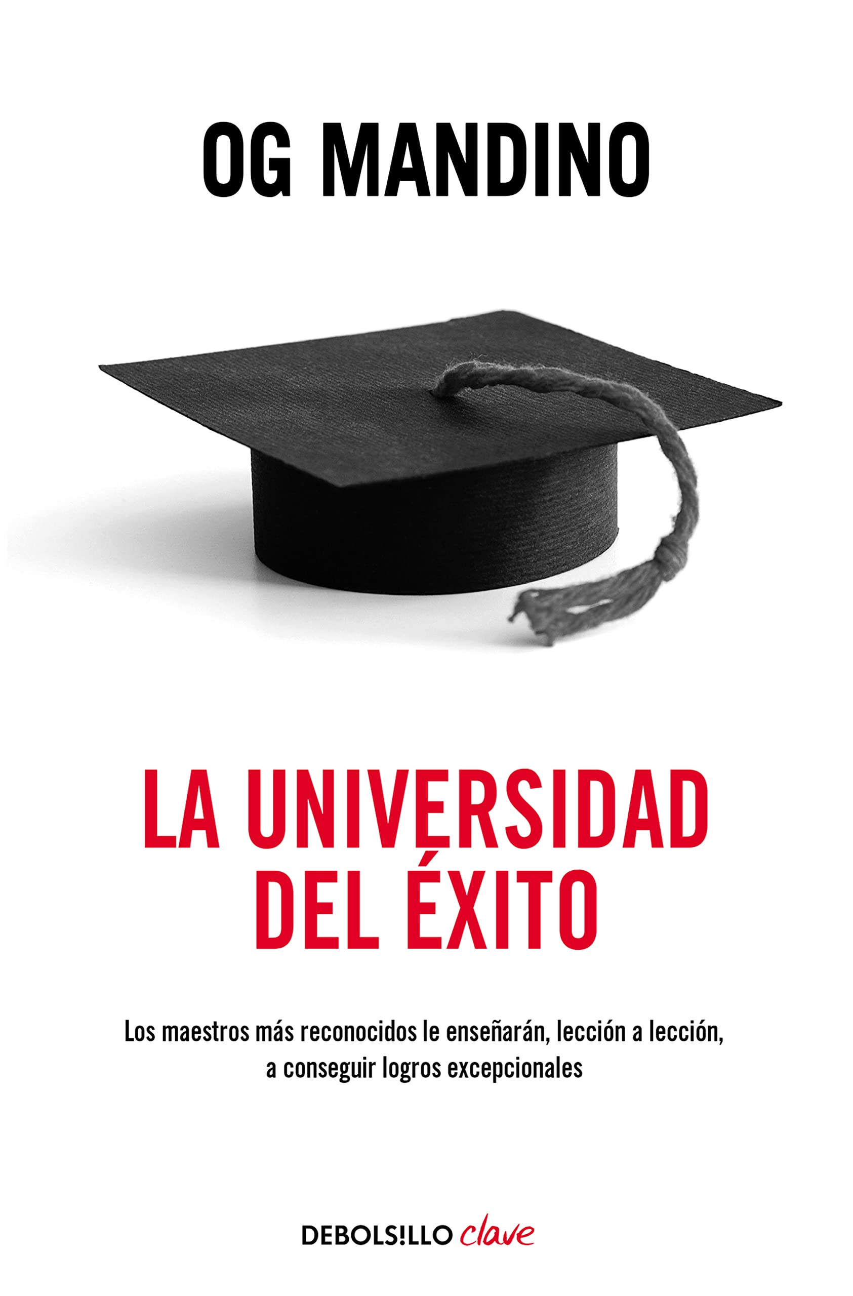 Libro: La universidad del éxito: Los maestros más reconocidos le enseñarán, lección a lección, a conseguir logros