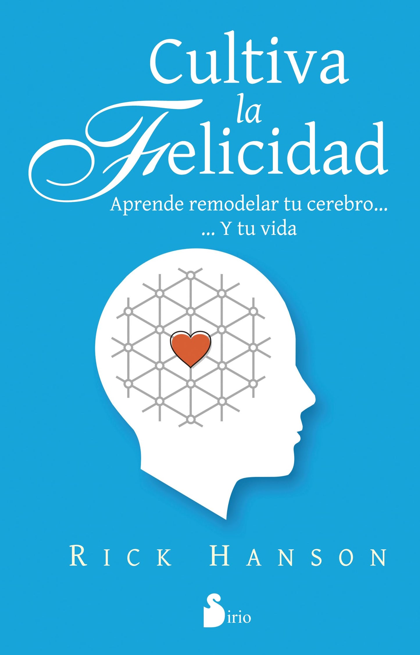 Libro: CULTIVA LA FELICIDAD (AUTOAYUDA)