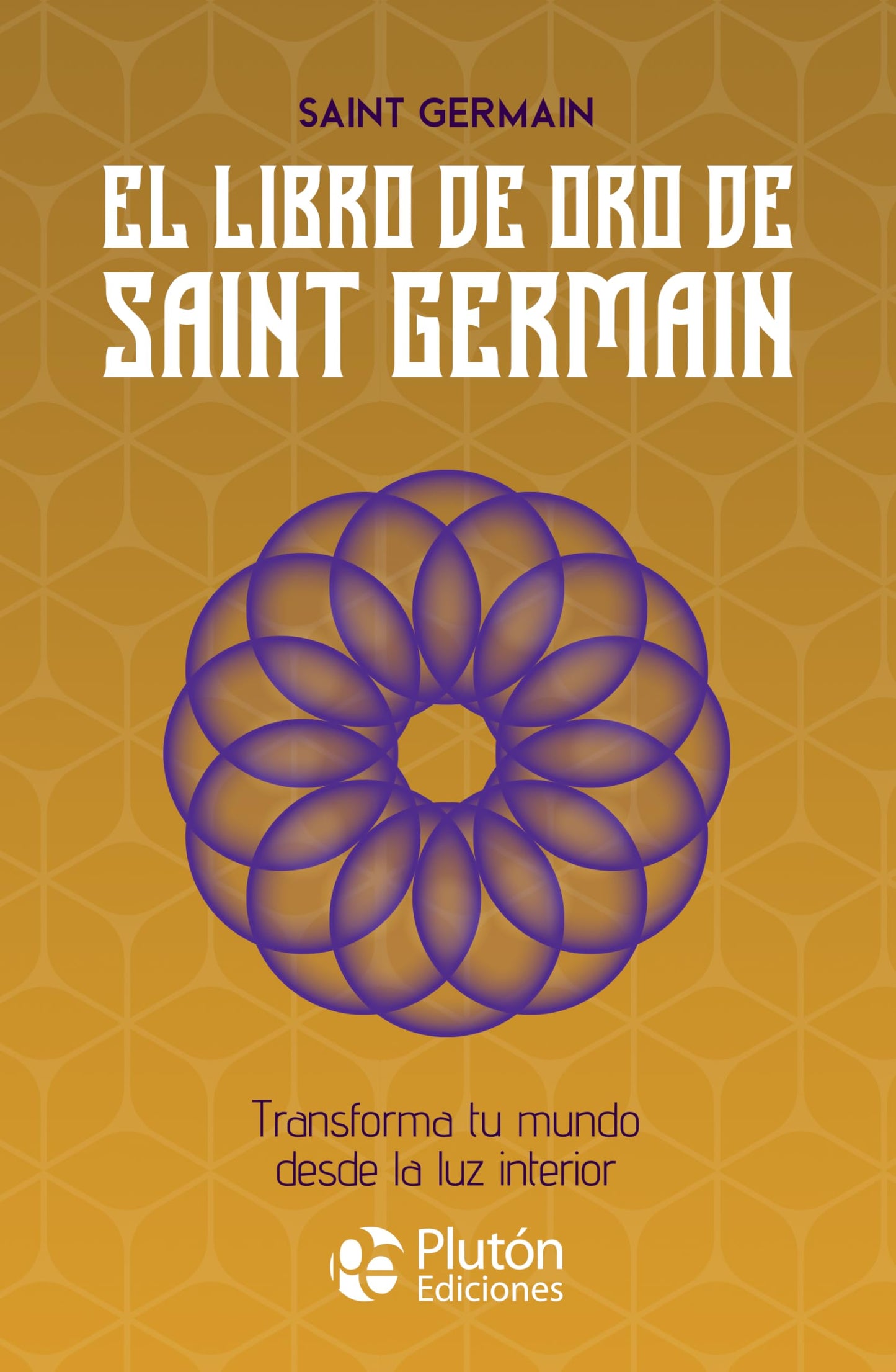 Libro: El libro de Oro de Saint Germain: Transforma tu mundo desde la luz interior (Colección Centinela)