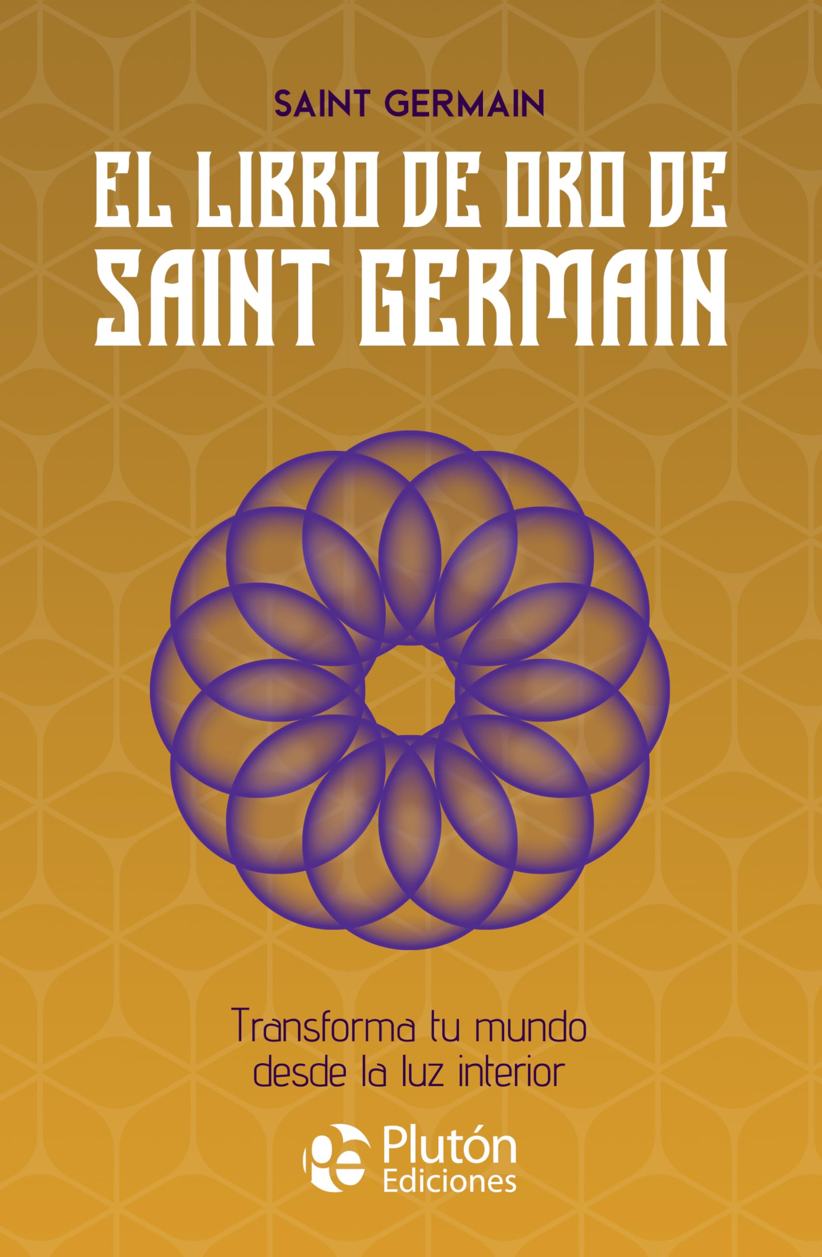 Libro: El libro de Oro de Saint Germain: Transforma tu mundo desde la luz interior (Colección Centinela)