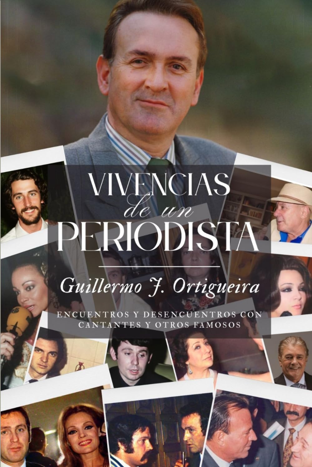 Libro: Vivencias de un periodista: Encuentros y desencuentros con cantantes y otros famosos