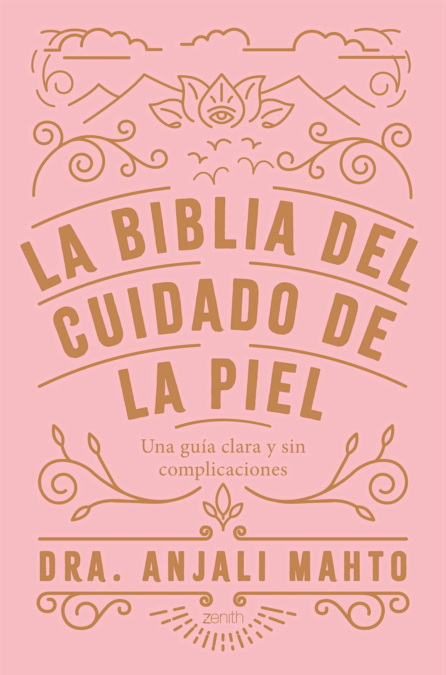 Libro: La biblia del cuidado de la piel: Una guía clara y sin complicaciones (Zenith Her)