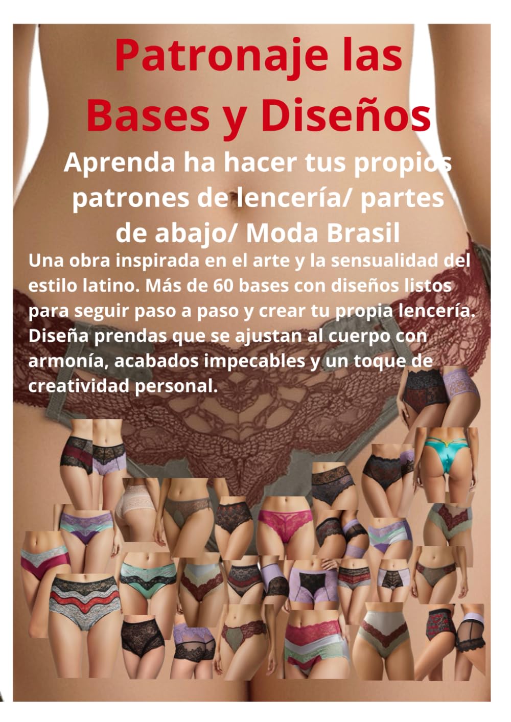 Libro: Patronaje las Bases y Diseños: Aprenda ha hacer tus propios patrones de lenceria/ partes de abajo/ Moda Brasil (Spanish Edition)