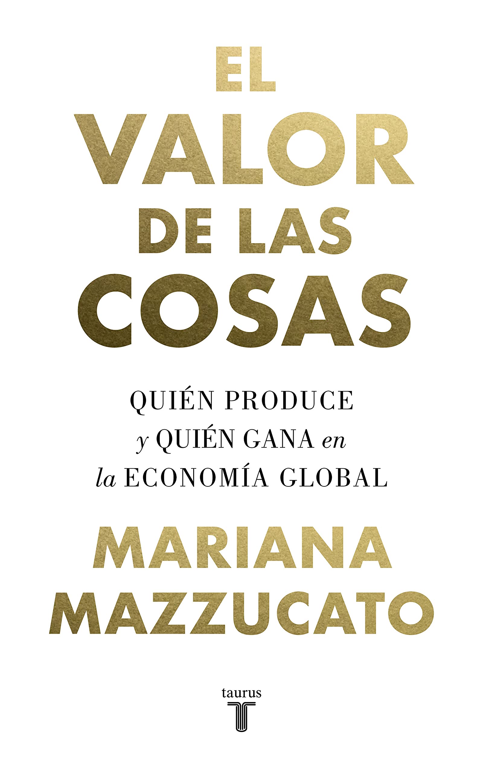 Libro: El valor de las cosas: Quién produce y quién gana en la economía global