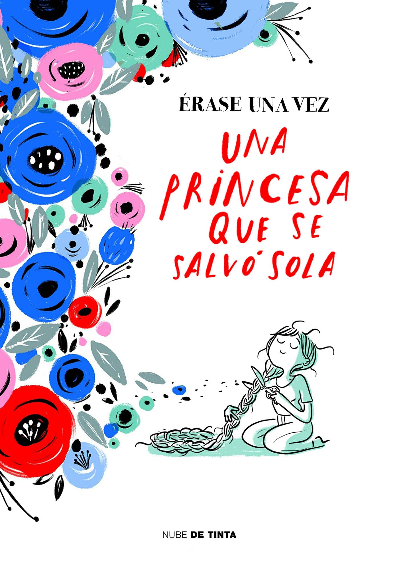 Libro: Érase una vez una princesa que se salvó sola / Once Upon a Time There Was a Princess Who Saved Herself (Spanish Edition)