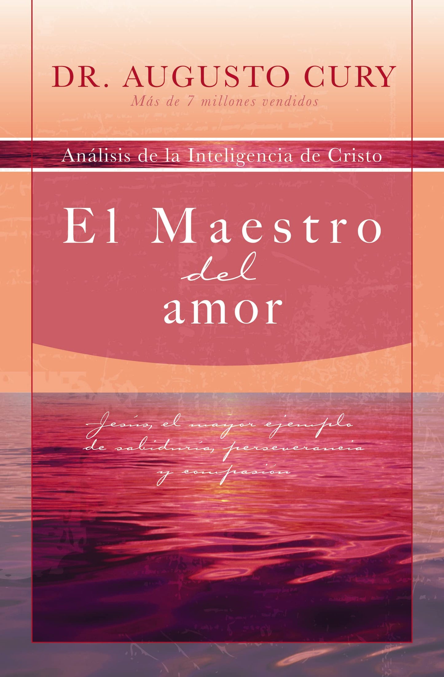 Libro: El Maestro del amor: Jesús, el ejemplo más grande de sabiduría, perseverancia y compasión (Analisis de la Inteligencia de Cristo)
