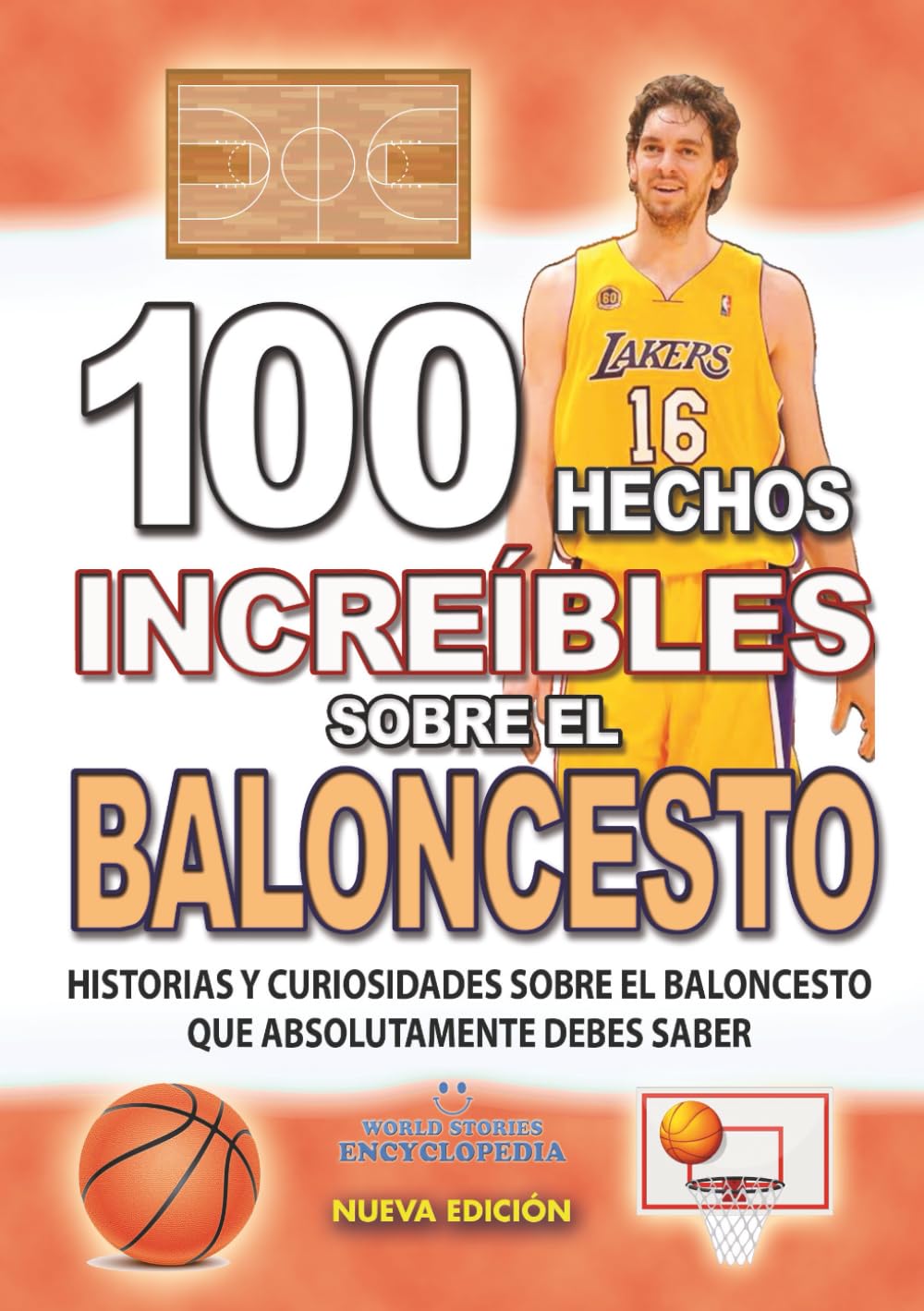 Libro: 100 HECHOS INCREÍBLES SOBRE EL BALONCESTO : Historias y Curiosidades del Mundo sobre el BALONCESTO que Absolutamente debes Conocer (HECHOS HISTORIAS Y CURIOSIDADES INCREÍBLES) (Spanish Edition)