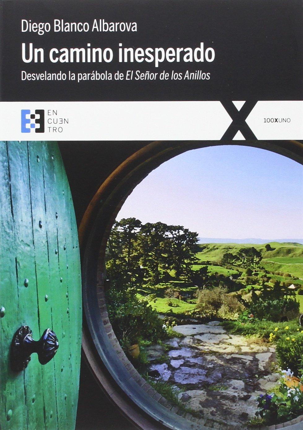 Libro: Un Camino inesperado: Desvelando la parábola de El señor de los Anillos: 6 (100XUNO)
