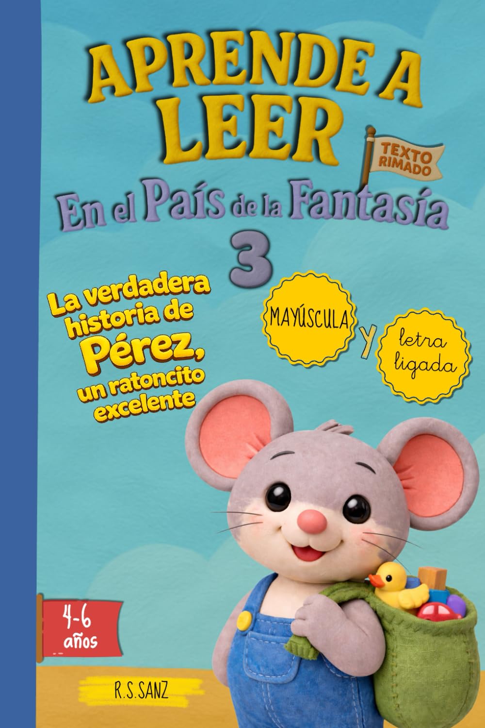 Libro: Aprende a Leer en el País de la Fantasía 3 - La verdadera historia de Pérez, un Ratoncito excelente: Incluye letra MAYÚSCULA y letra LIGADA. Para niños y niñas de 4 a 6 años.