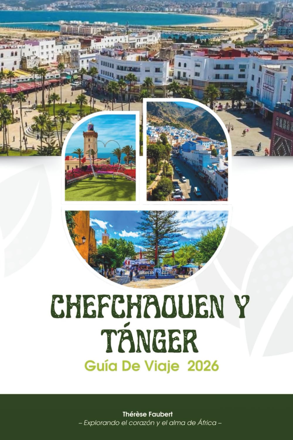 Libro: GUÍA DE VIAJE CHEFCHAOUEN Y TÁNGER 2026: El manual definitivo del norte de Marruecos: itinerarios probados, joyas ocultas, mapas y consejos locales ... puerta de entrada a África. (Spanish Edition)