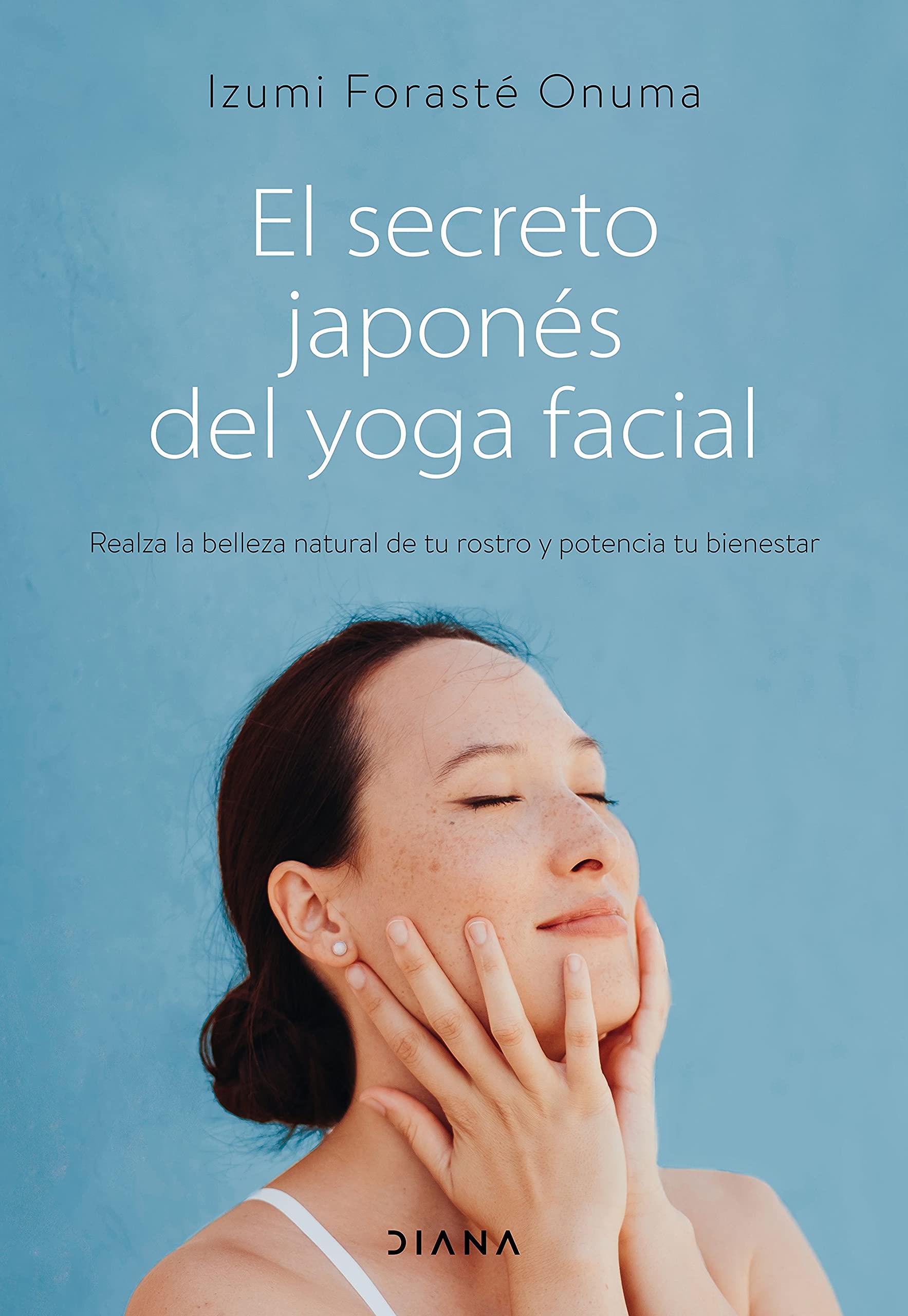 Libro: El secreto japonés del yoga facial: Realza la belleza natural de tu rostro y potencia tu bienestar (Salud natural)