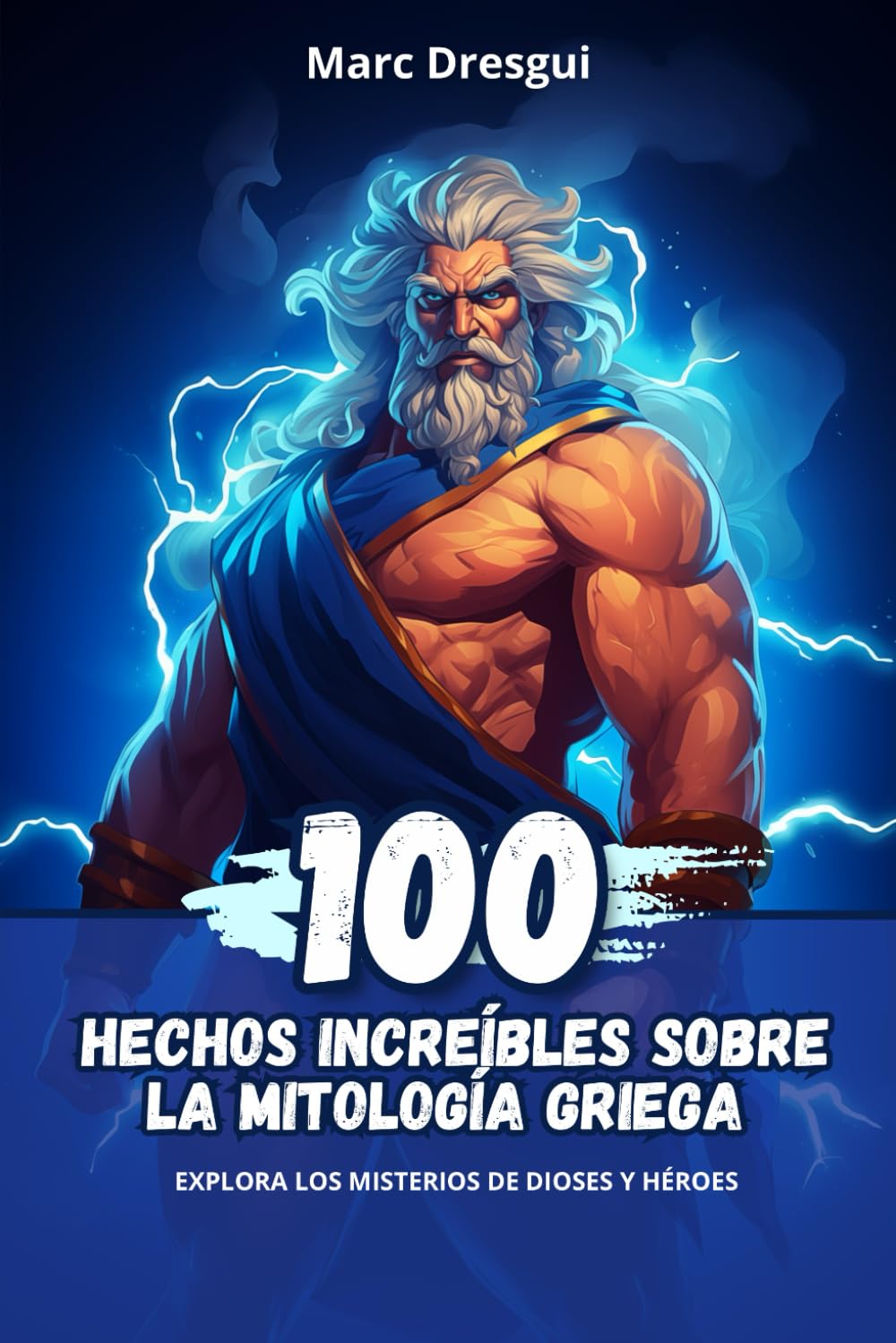 Libro: 100 Hechos Increíbles sobre la Mitología Griega: Explora los Misterios de Dioses y Héroes