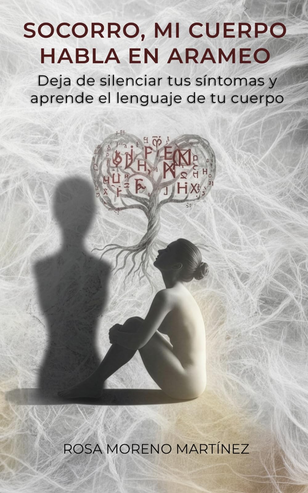 Libro: Socorro, mi cuerpo habla en arameo: Deja de silenciar tus síntomas y aprende el lenguaje de tu cuerpo
