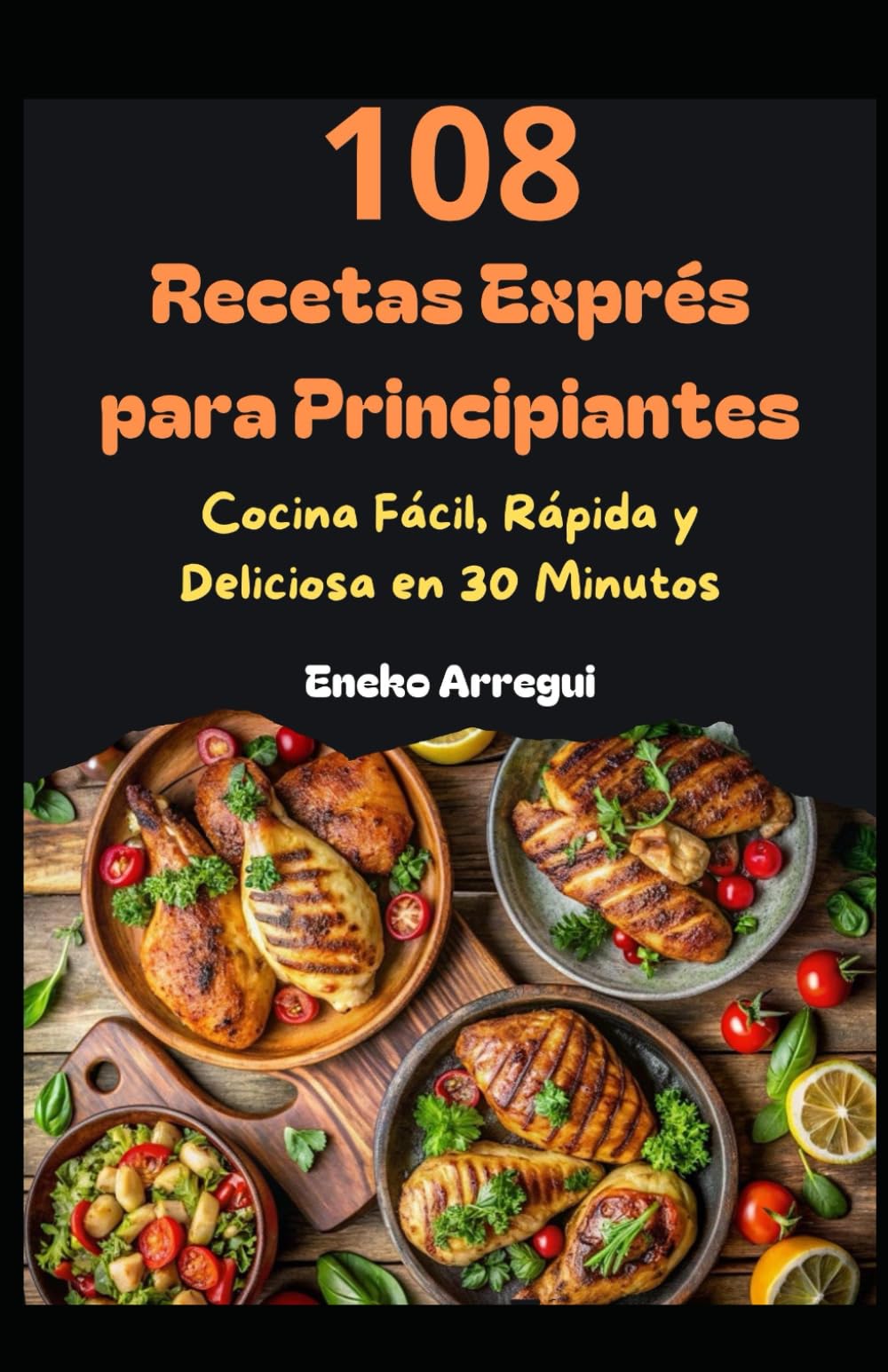Libro: 108 Recetas Exprés para Principiantes: Cocina Fácil, Rápida y Deliciosa en 30 Minutos (108 RECETAS FÁCILES Y ORIGINALES) (Spanish Edition)