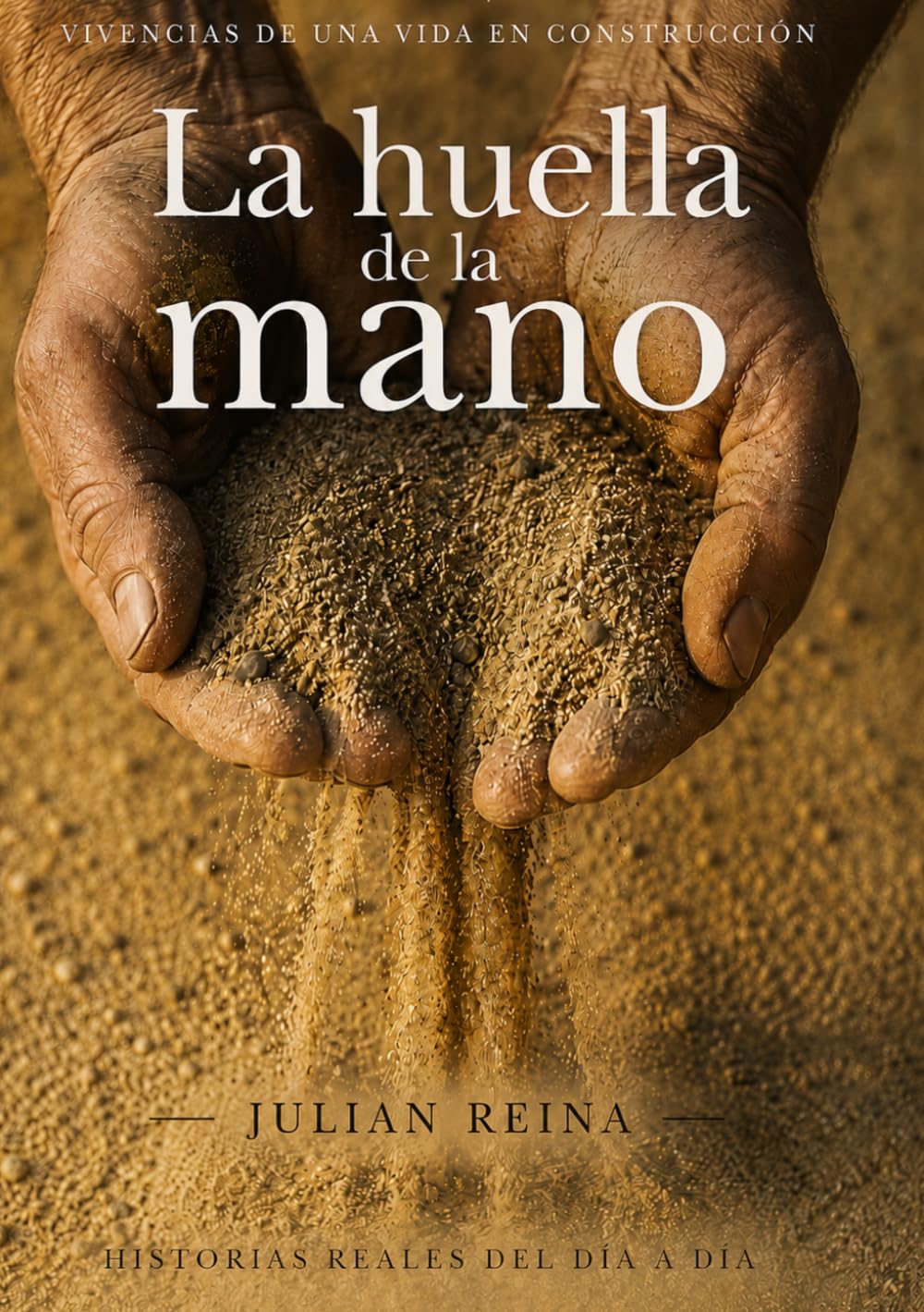 Libro: LA HUELLA DE LA MANO: Historias reales del dia a dia,vivencias de una vida en construccion.