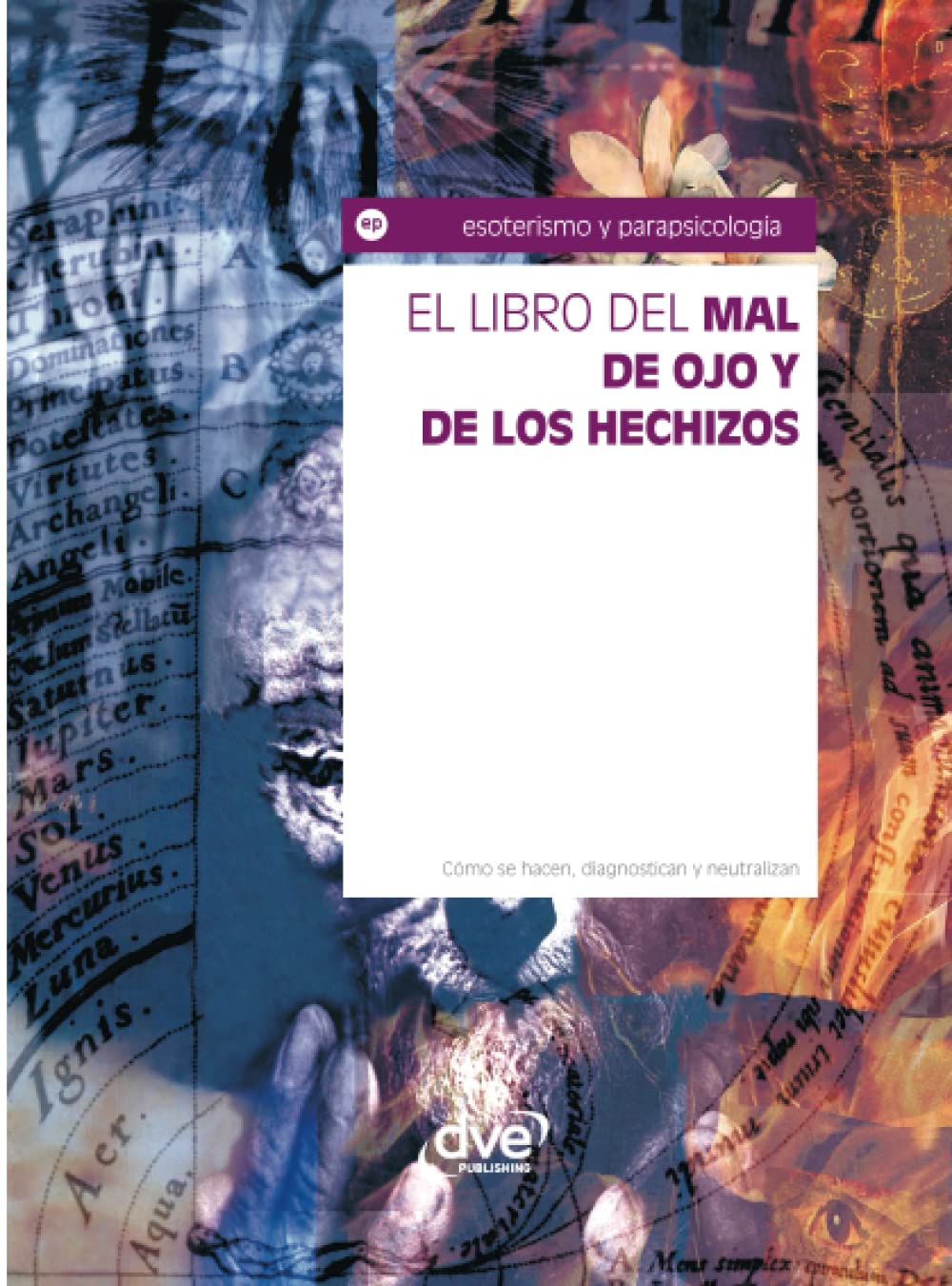 Libro: El libro del mal de ojo y de los hechizos: Protecciones, rituales y tradiciones esotéricas (Spanish Edition)