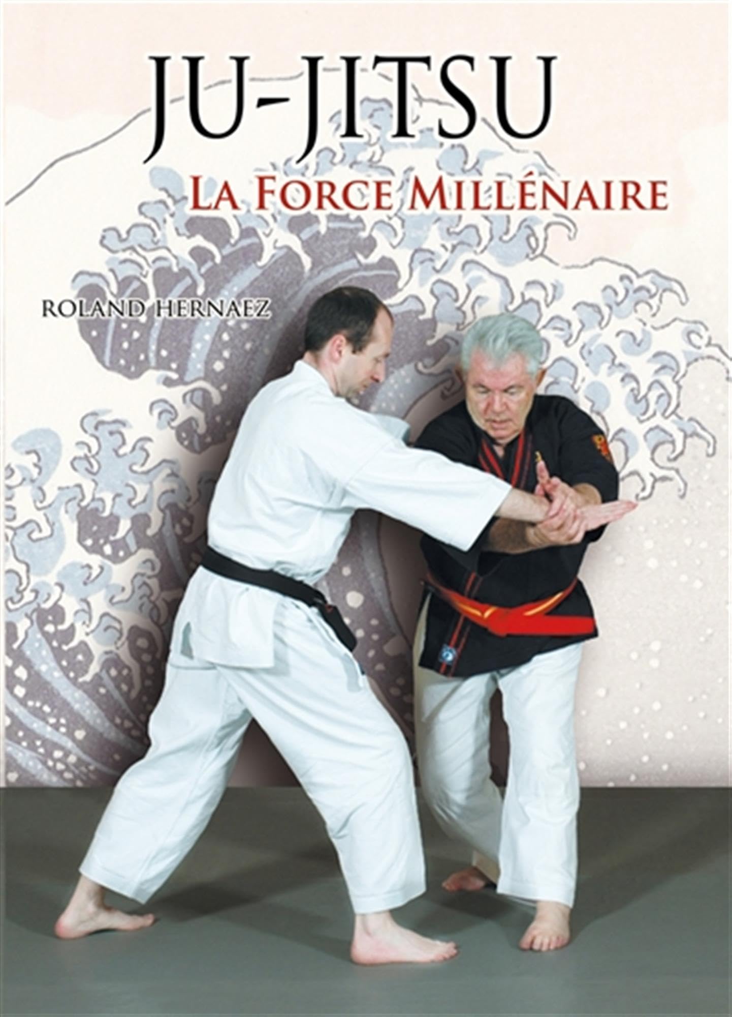 Libro: Ju-Jitsu La force millénaire: Du ju-jitsu traditionnel au nihon tai-jitsu moderne