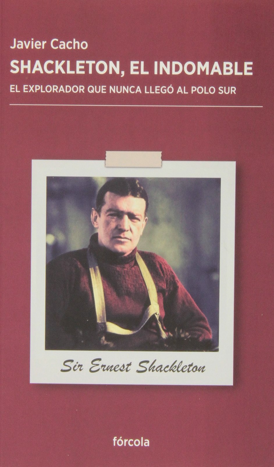 Libro: Shackleton, el indomable: El explorador que nunca llegó al Polo Sur