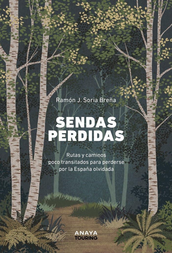Libro: Sendas perdidas: Rutas y caminos poco transitados para perderse por la España olvidada (Guías Singulares)