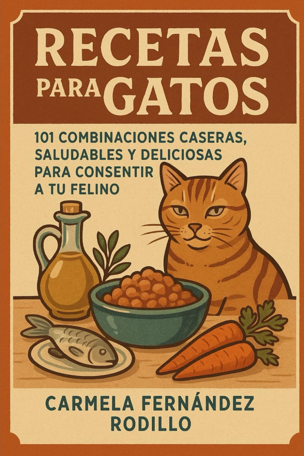 Libro: Recetas para Gatos: 101 Combinaciones Caseras, Saludables y Deliciosas para Consentir a Tu Felino (Cocina para Gatos)