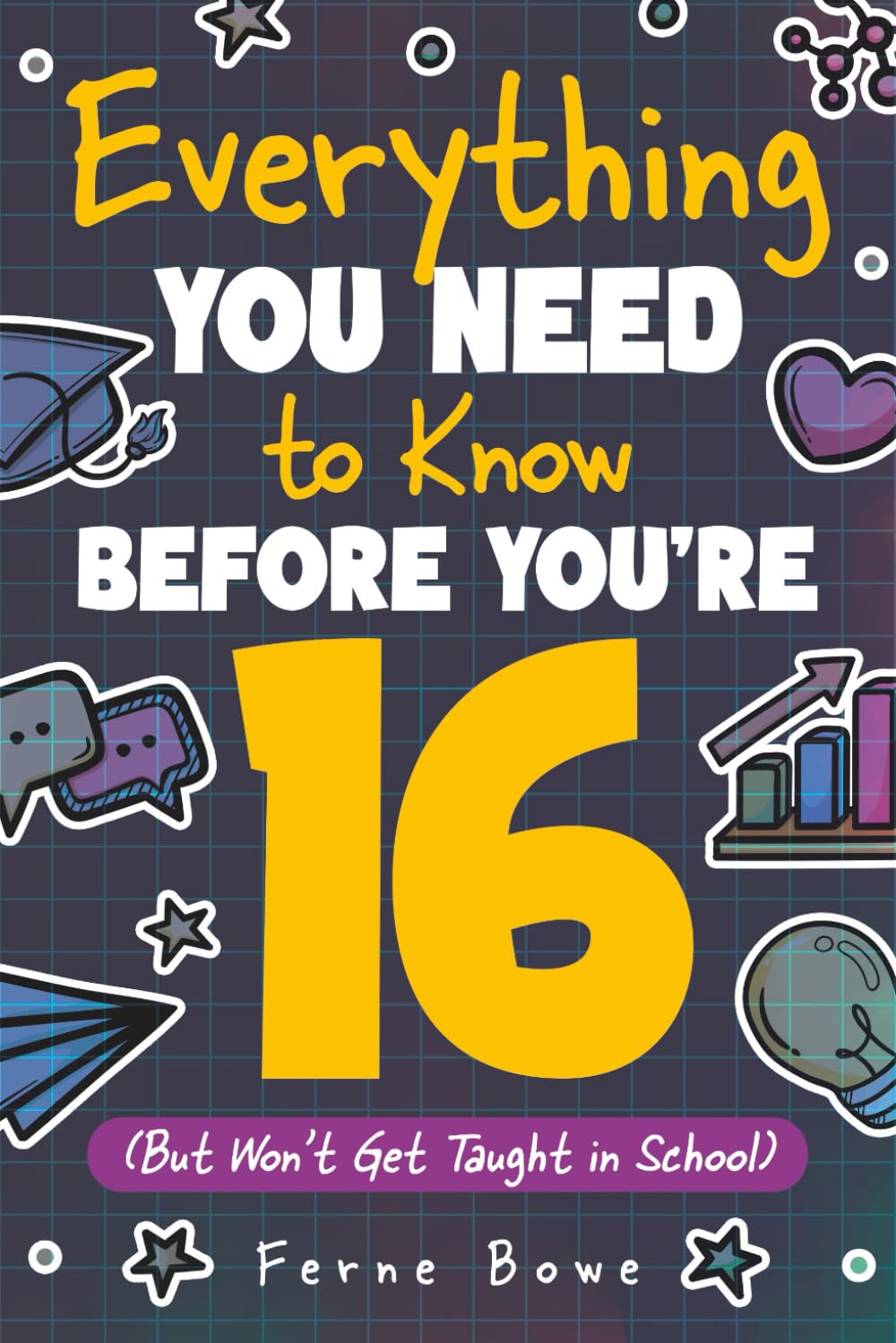 Libro: Everything You Need to Know Before You're 16 (But Won’t Get Taught in School): 100+ Essential Life Skills for Self-Confidence, Happiness, and Success (Life Skills for Tweens & Teens)